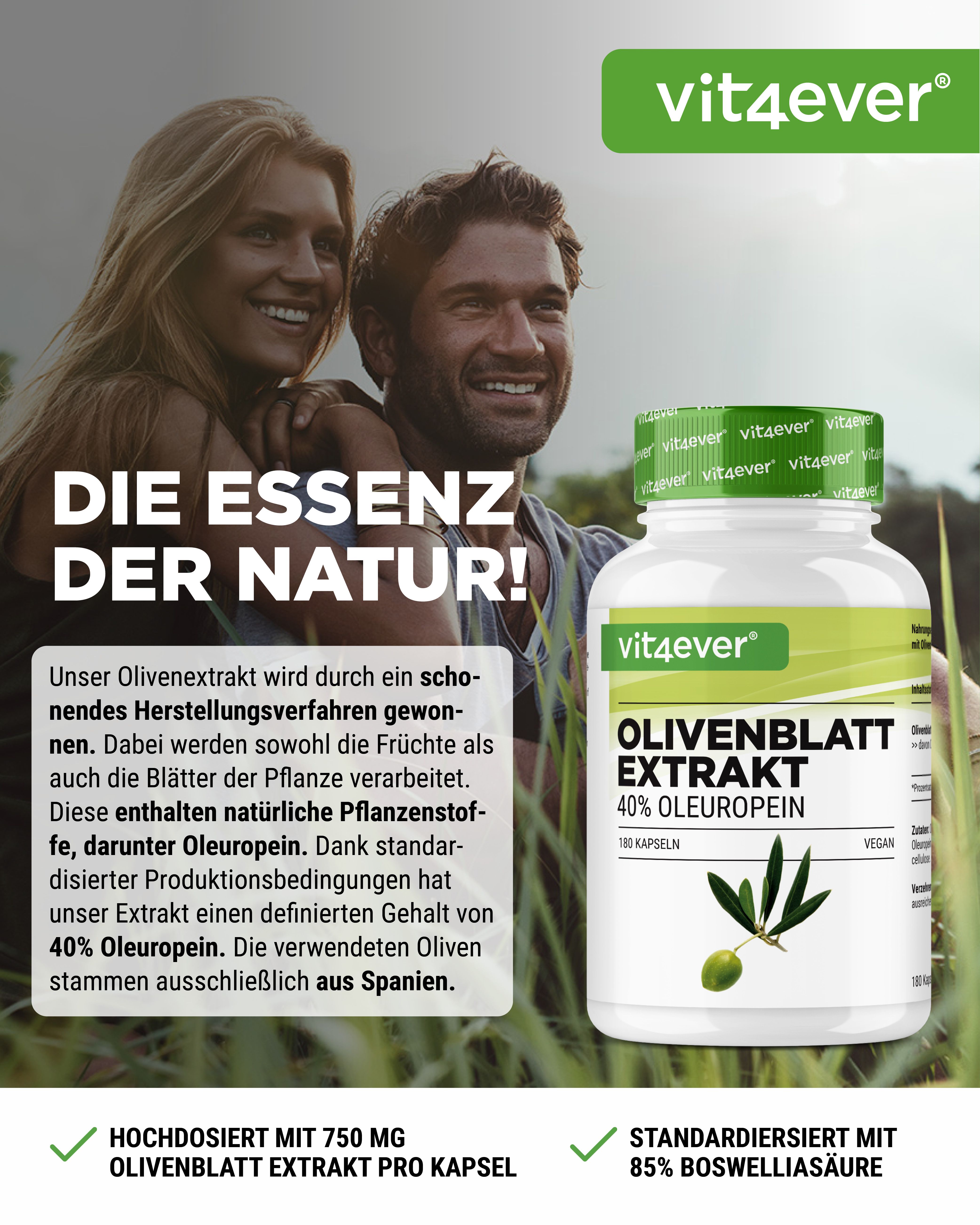 Werbung mit Paar und Flasche. Flasche: vit4ever Olivenblatt Extrakt 40% Oleuropein, 180 Kapseln. Text: Die Essenz der Natur!