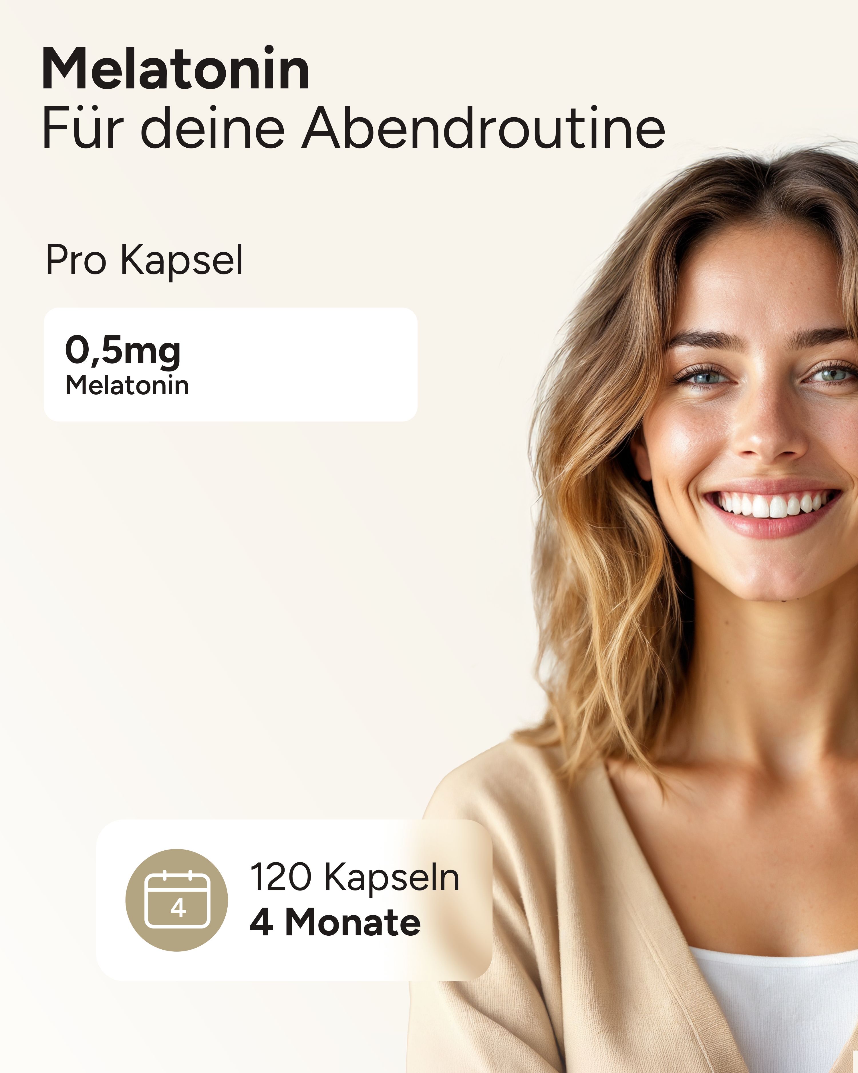 Frau lächelt. Text: Melatonin für deine Abendroutine. 0,5mg Melatonin pro Kapsel. 120 Kapseln, 4 Monate.