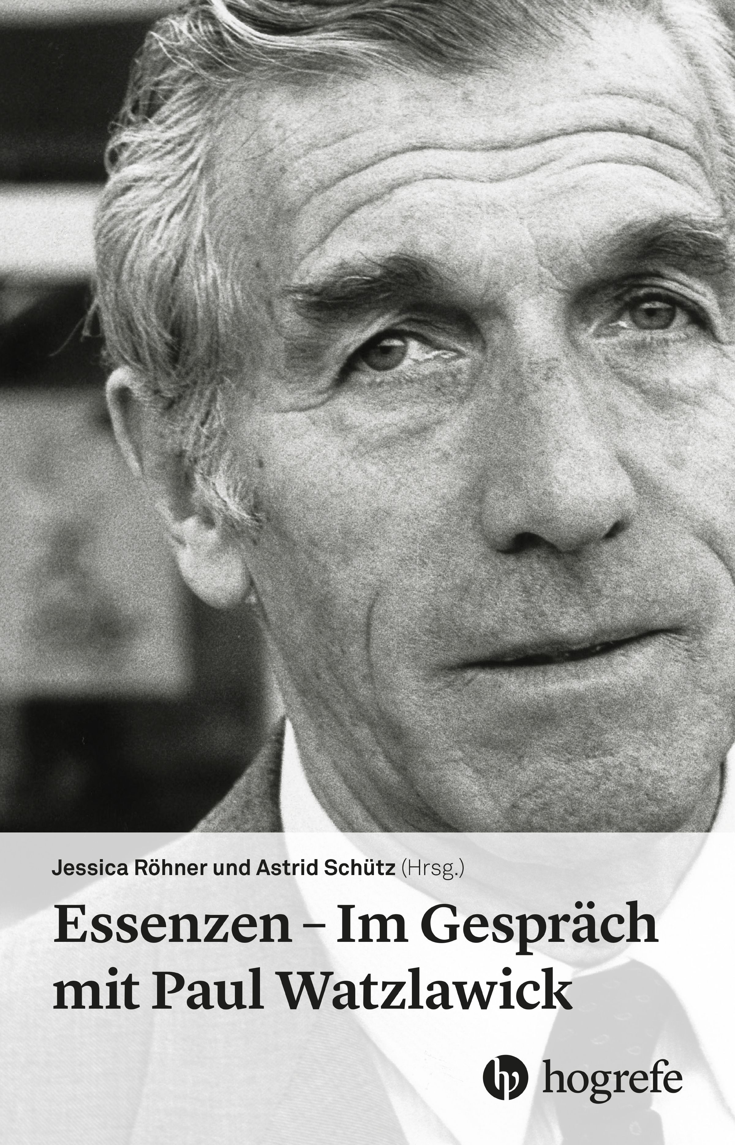 Buchcover mit Porträt eines Mannes. Titel: Essenzen - Im Gespräch mit Paul Watzlawick. Herausgeber: Jessica Röhner und Astrid Schütz. Verlag: Hogrefe.