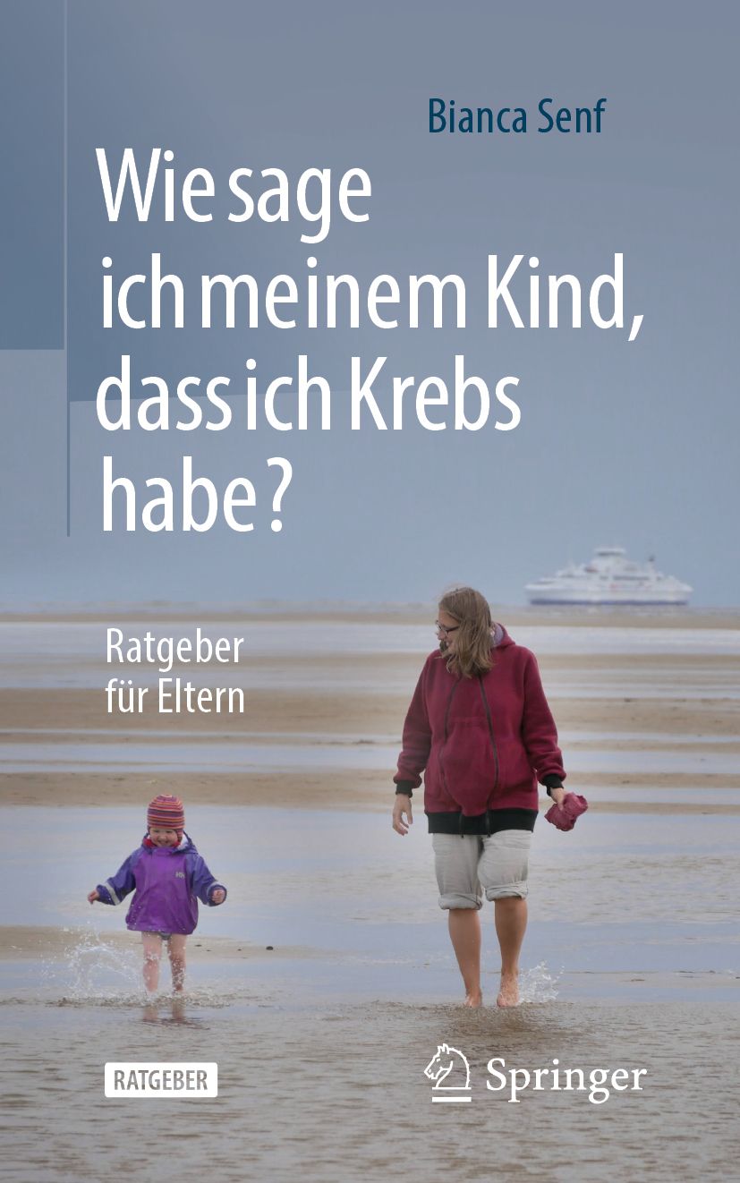 Buchcover: "Wie sage ich meinem Kind, dass ich Krebs habe?" von Bianca Senf. Ratgeber für Eltern. Springer-Verlag Logo.
