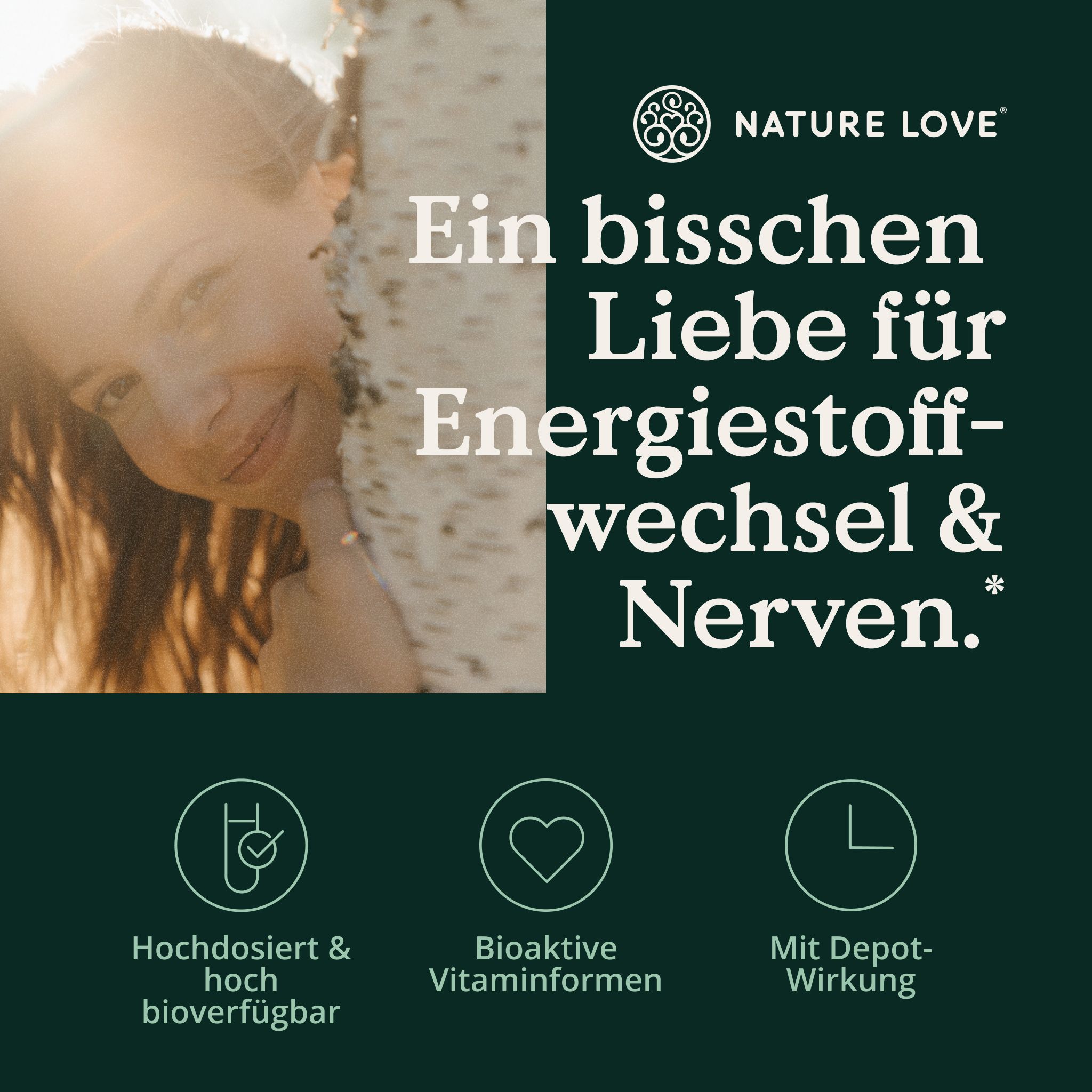NATURE LOVE: Ein bisschen Liebe für Energiestoffwechsel & Nerven. Hochdosiert, bioverfügbar, bioaktive Vitaminformen, Depot-Wirkung.