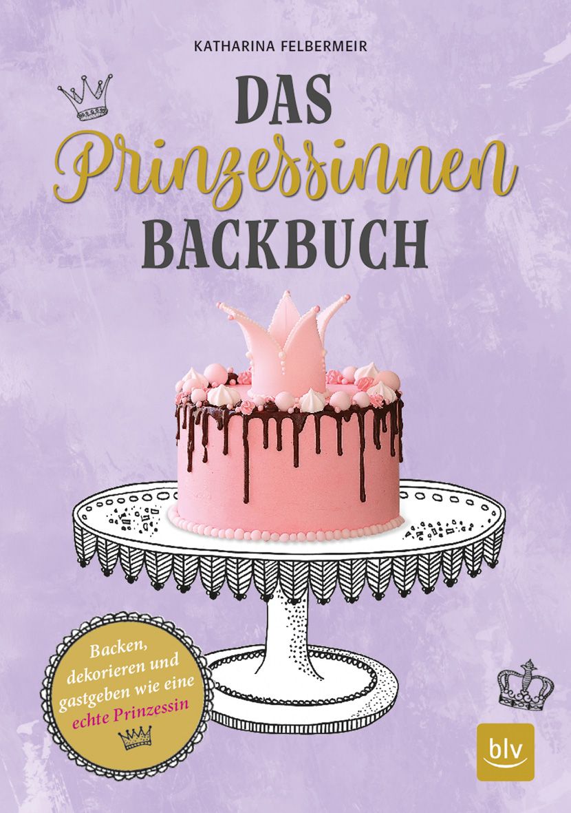 Buchcover mit Titel "Das Prinzessinnen Backbuch". Rosa Kuchen mit Krone, Schokoladenglasur und Tortenständer. Autorin: Katharina Felbermeir.