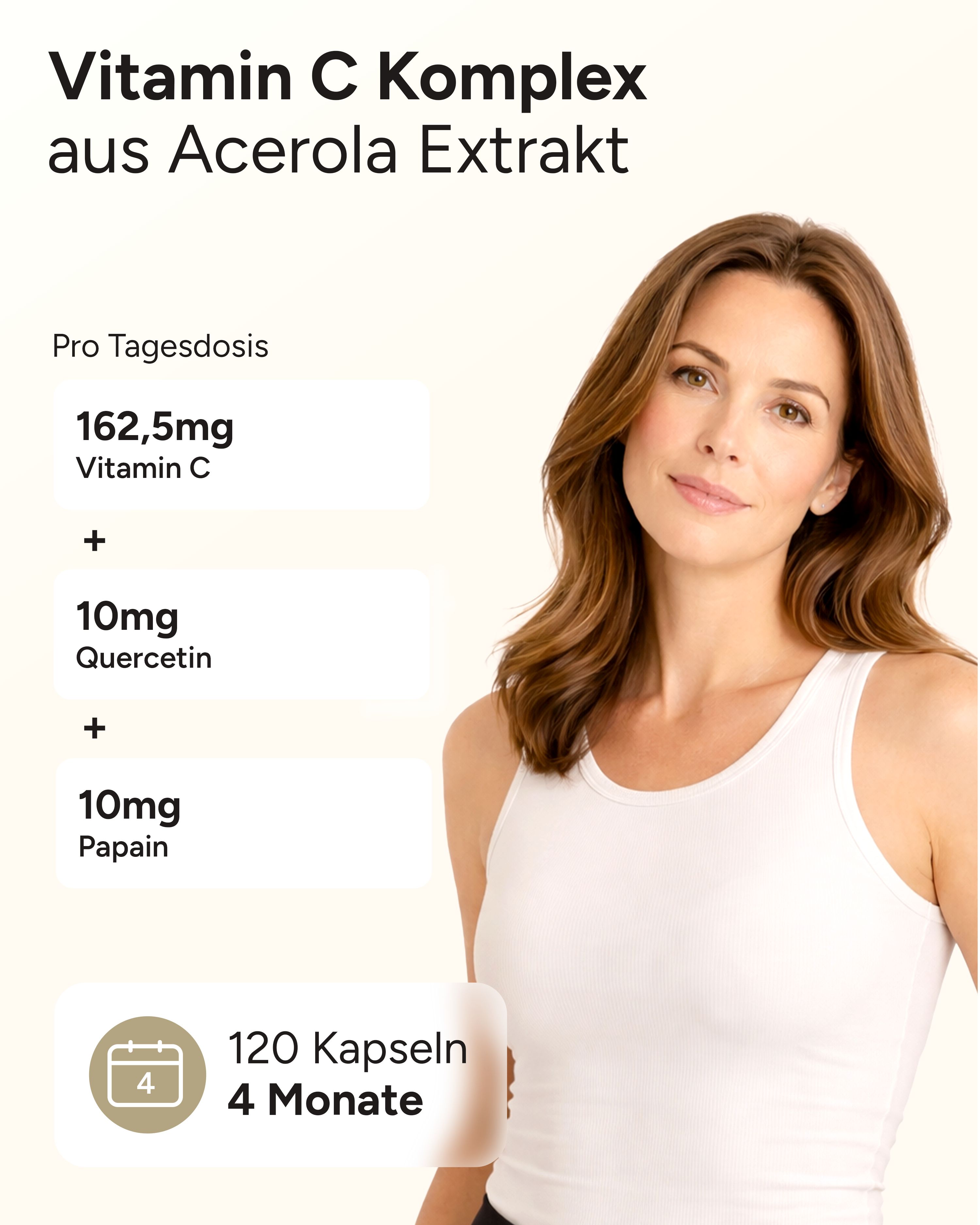 Frau in weißem Tanktop. Text: Vitamin C Komplex aus Acerola Extrakt. 162,5mg Vitamin C, 10mg Quercetin, 10mg Papain. 120 Kapseln, 4 Monate.