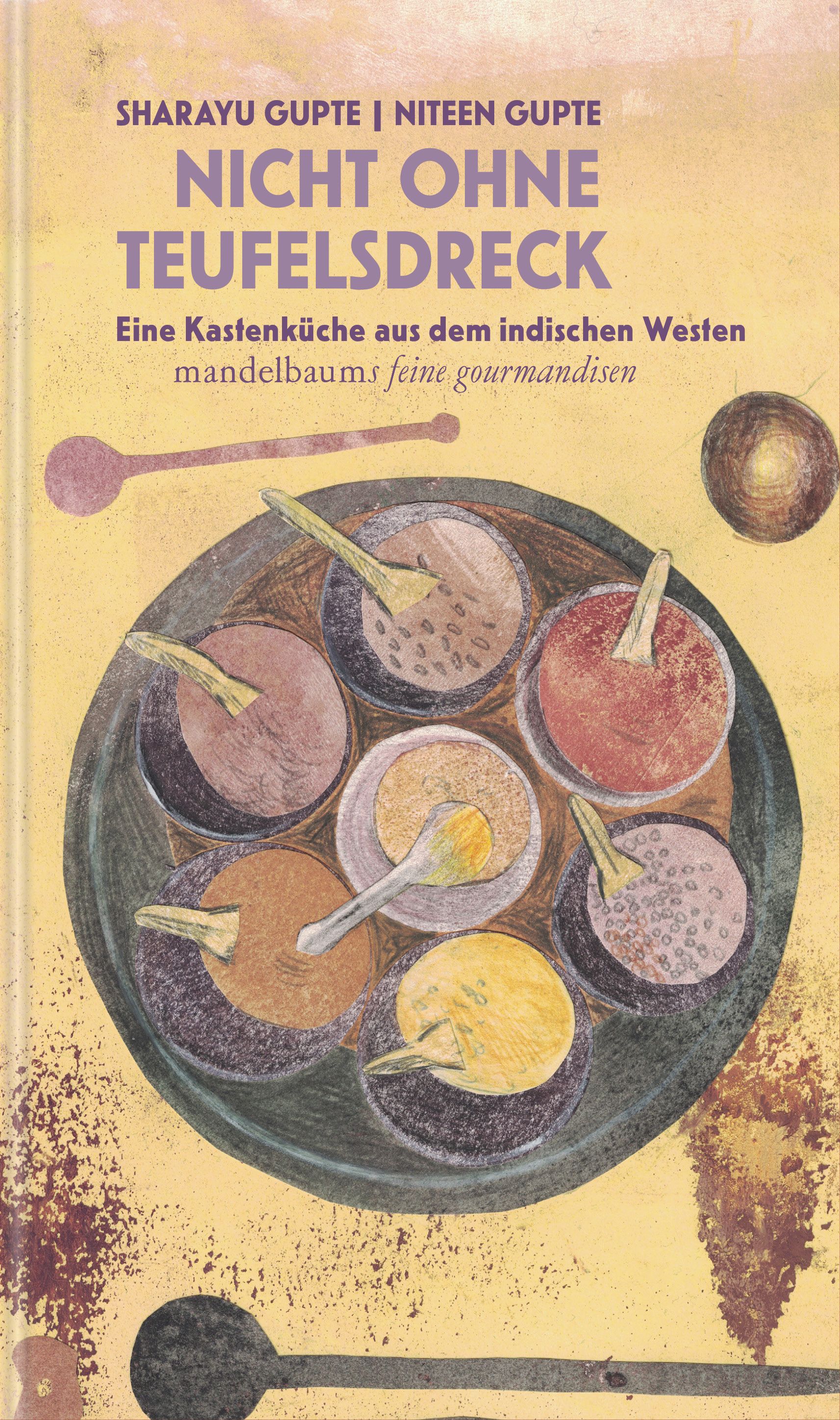 Buchcover mit Titel: Nicht ohne Teufelsdreck. Abbildung von Gewürzen in Schalen mit Löffeln. Autoren: Sharayu Gupte, Niteen Gupte.