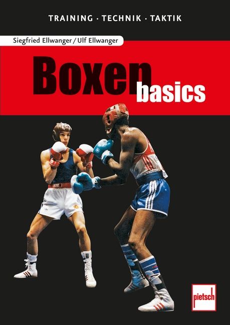 Buchcover mit Boxern. Titel: Boxen basics. Autoren: Siegfried Ellwanger, Ulf Ellwanger. Verlag: pietsch. Zwei Boxer im Ring, in Aktion.