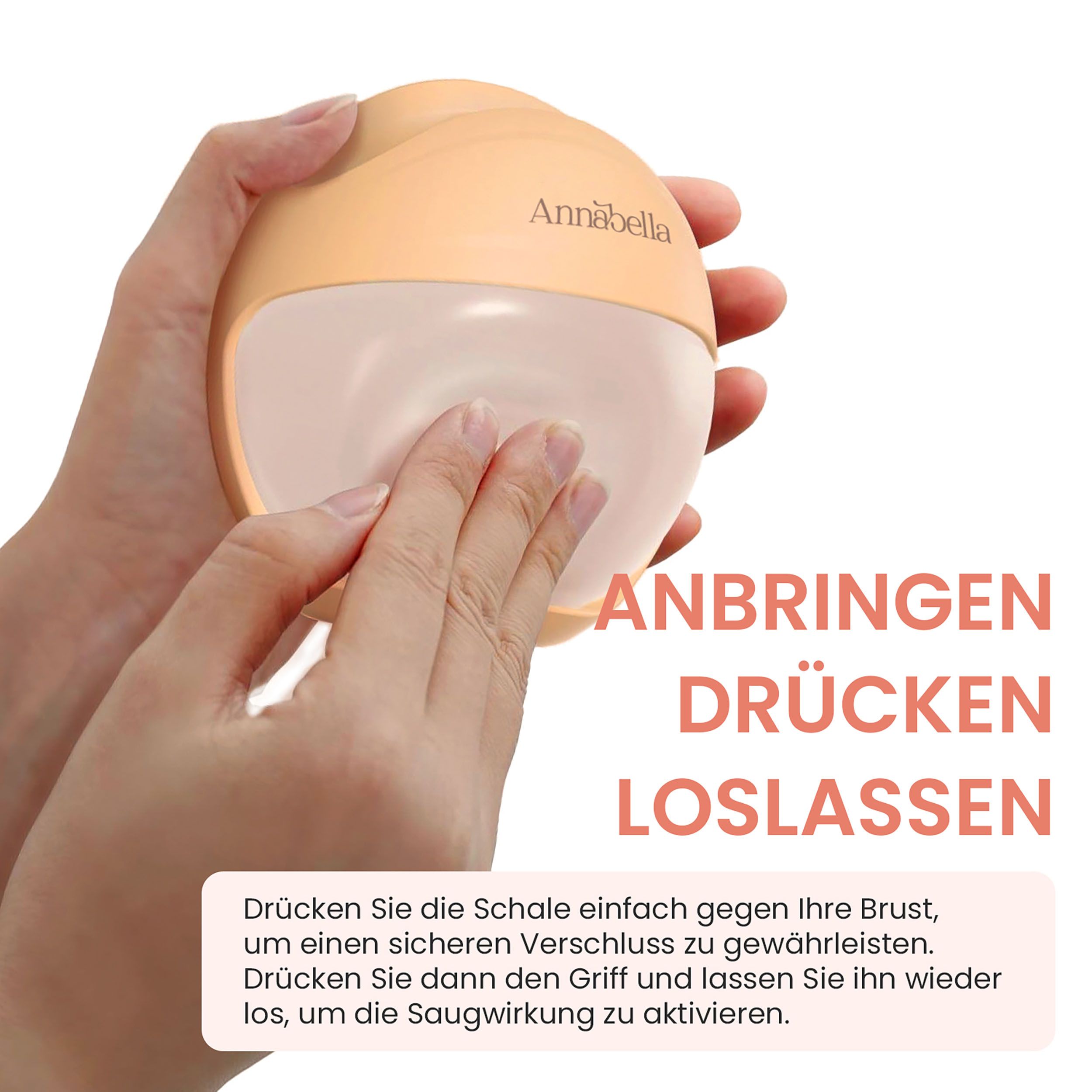 Hände halten die Brustpumpe. Text: ANBRINGEN, DRÜCKEN, LOSLASSEN. Anweisungen zum Anbringen und Aktivieren der Pumpe.