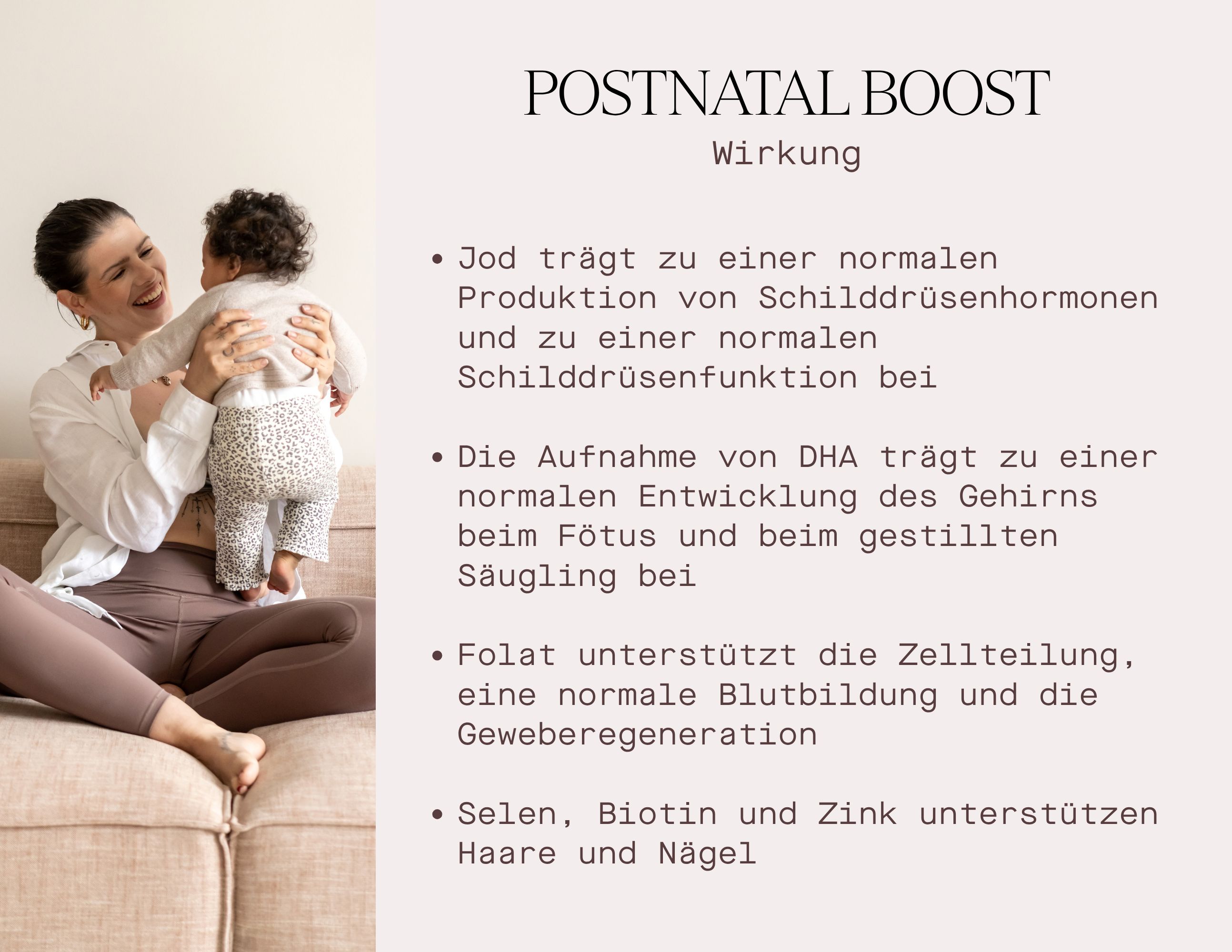 Frau mit Baby. Text: "Postnatal Boost" und Wirkung. Erläuterungen zu Jod, DHA, Folsäure, Selen, Biotin und Zink.