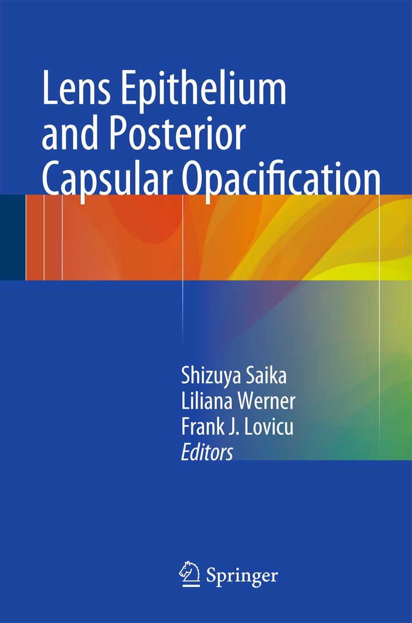 Buchcover mit dem Titel "Lens Epithelium and Posterior Capsular Opacification". Autoren: Shizuya Saika, Liliana Werner, Frank J. Lovicu. Verlag: Springer.