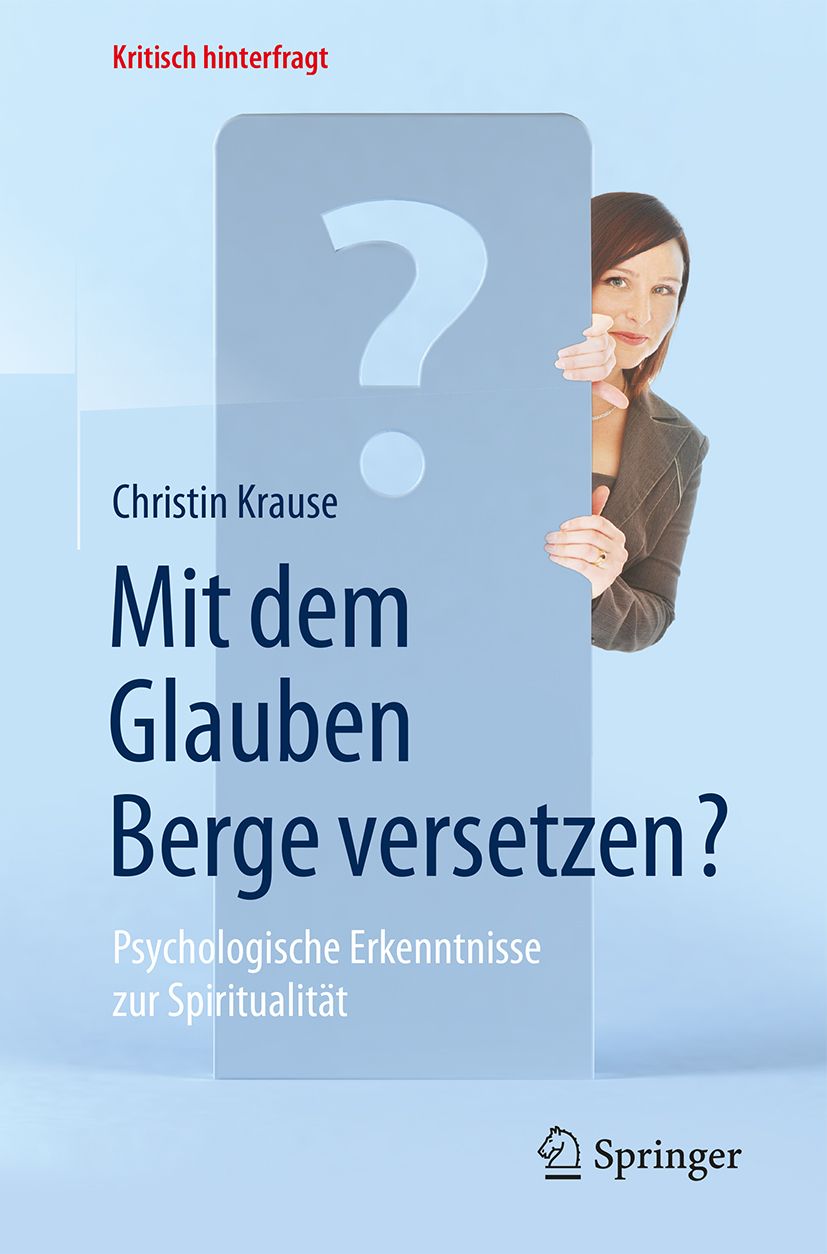 Buchcover: "Mit dem Glauben Berge versetzen?" von Christin Krause. Fragezeichen, Frau, Springer-Logo. Titel: Psychologische Erkenntnisse zur Spiritualität.