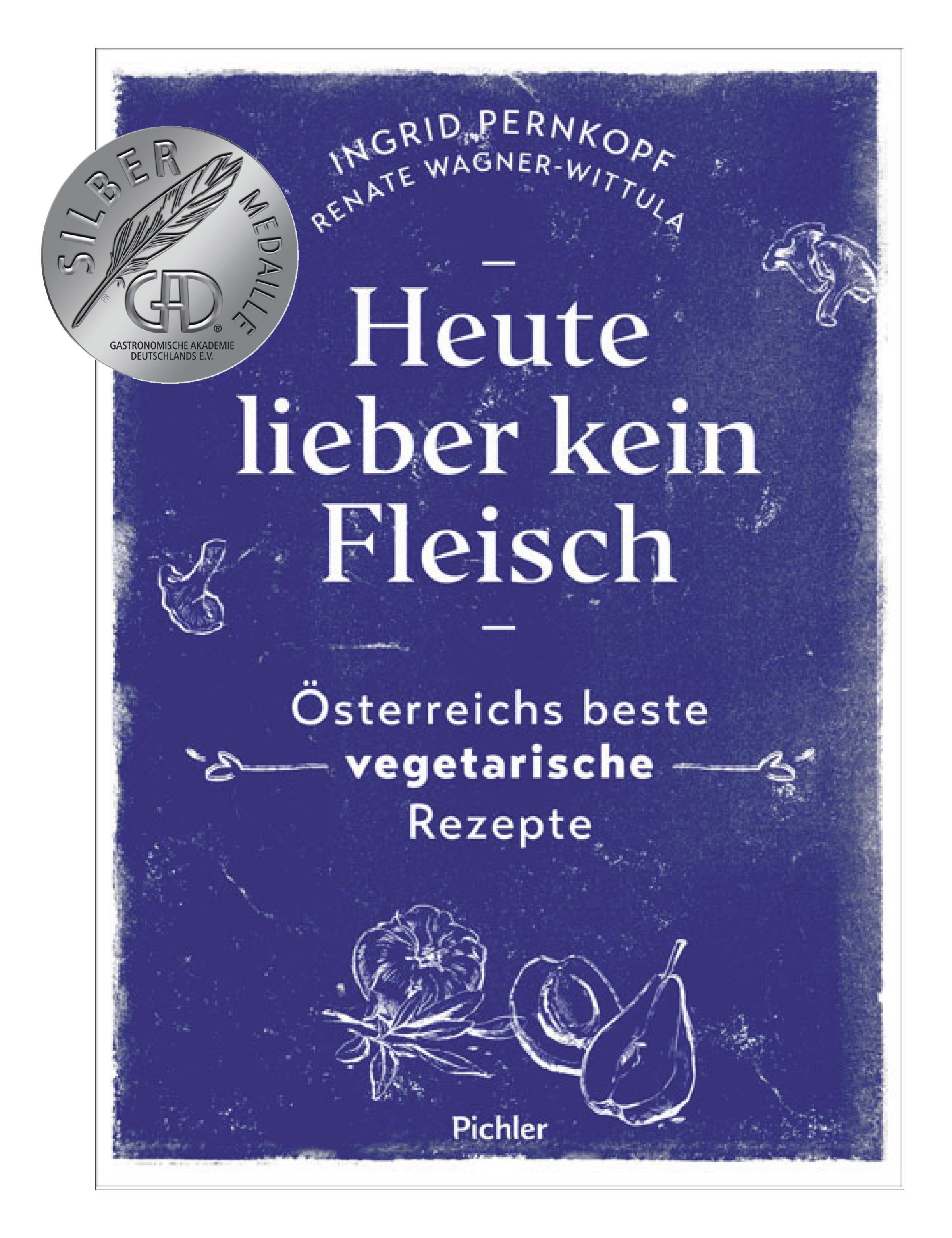 Buchcover mit Titel "Heute lieber kein Fleisch". Silbermedaille. Autorinnen: Ingrid Pernkopf, Renate Wagner-Wittula. "Österreichs beste vegetarische Rezepte".