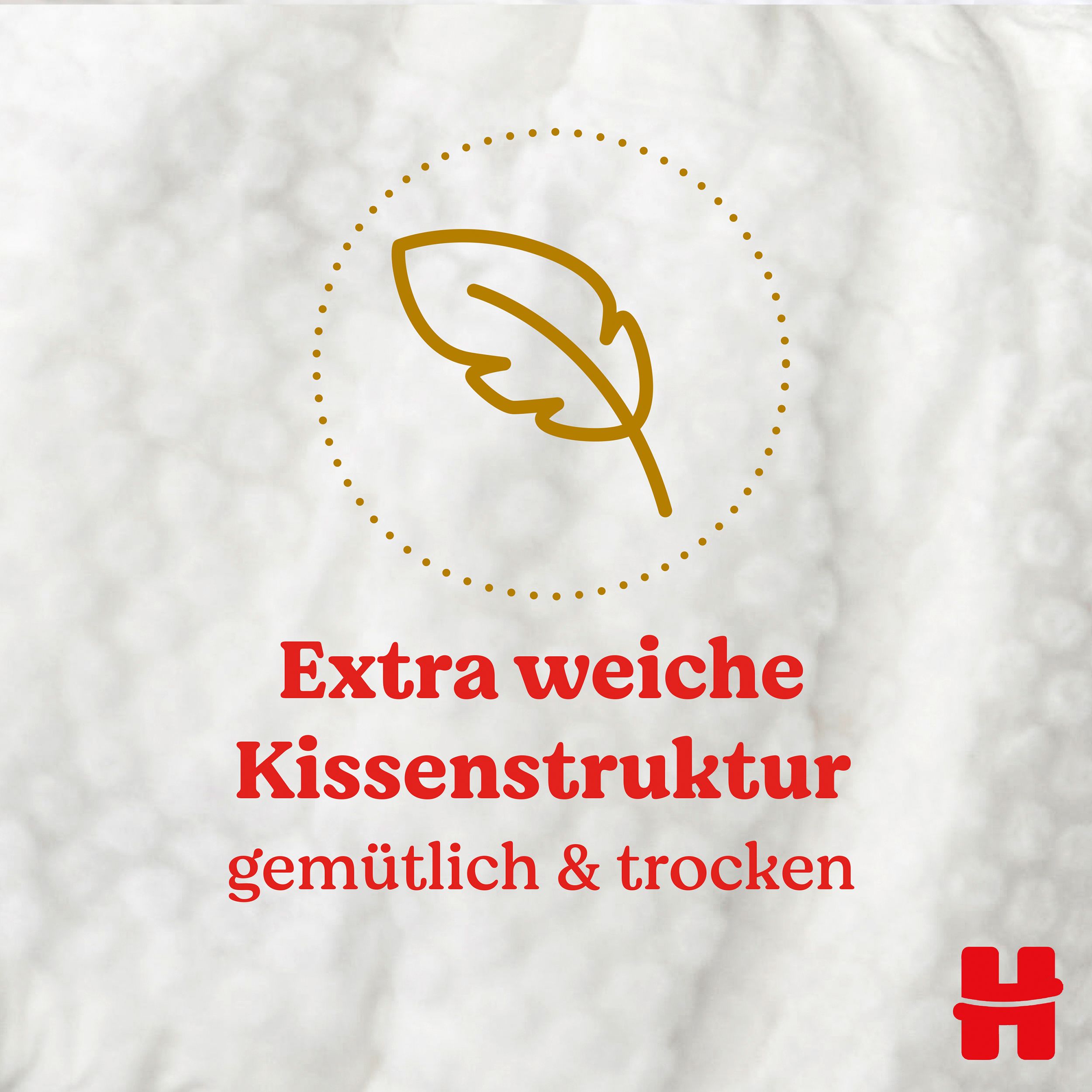 Nahaufnahme einer weichen Kissenstruktur. Goldene Feder-Illustration in einem Kreis. Text: Extra weiche Kissenstruktur.
