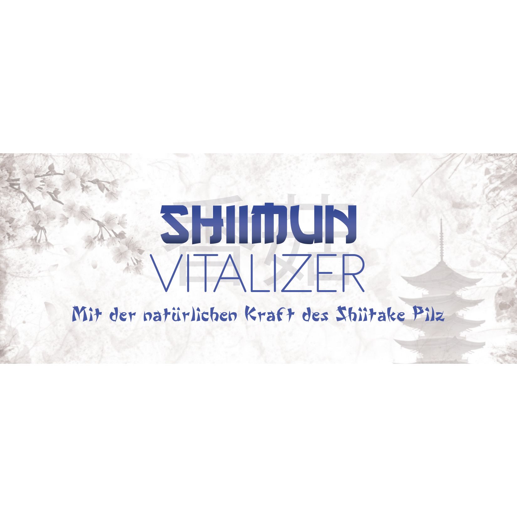 Weiße Banner mit blauem Text: Shiimun Vitalizer. Text: Mit der natürlichen Kraft des Shiitake Pilz. Hintergrund mit Blüten und Pagode.