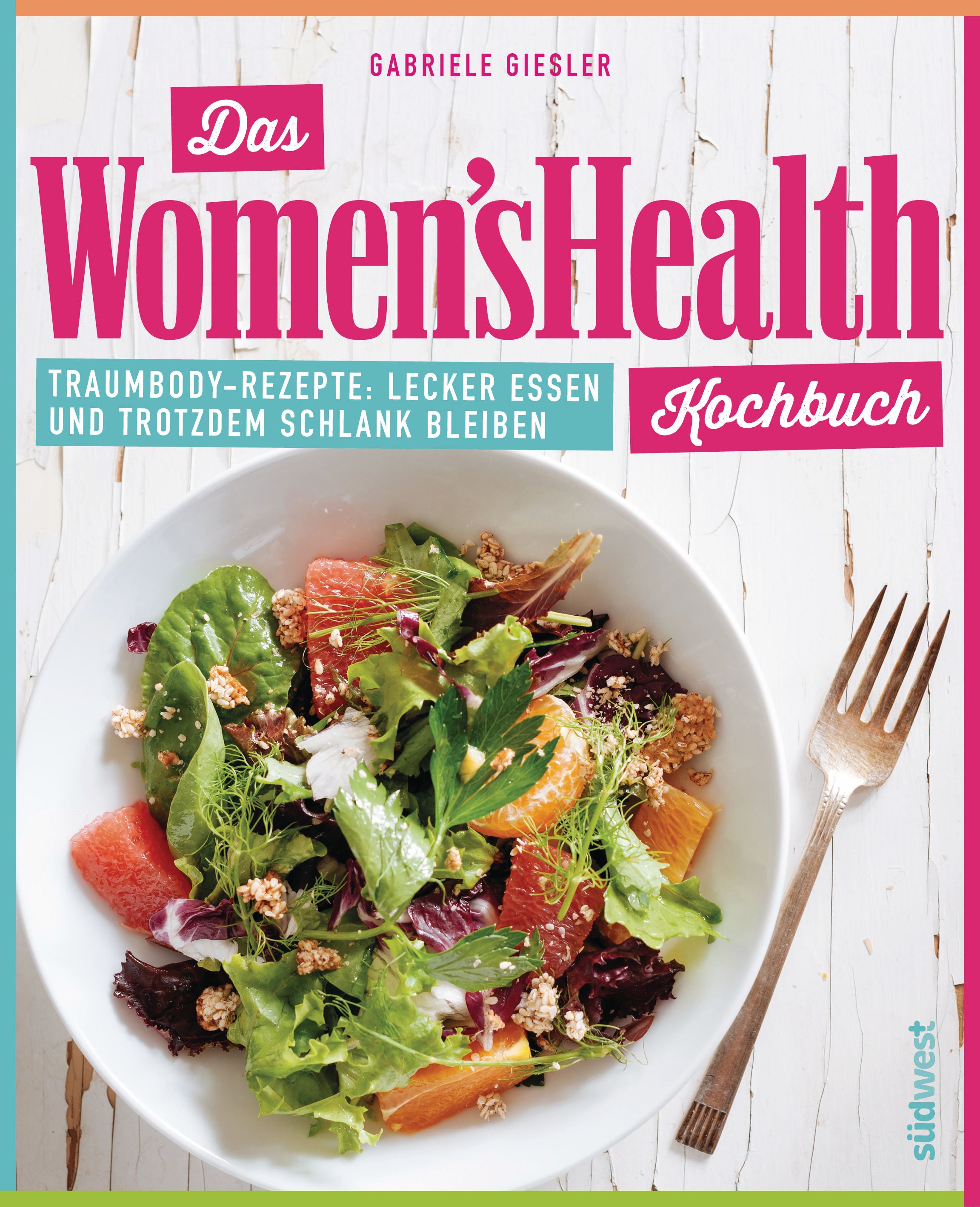 Kochbuch mit Titel 'Das Women's Health Kochbuch'. Auf dem Cover Salat in Schüssel und Gabel. Autorin: Gabriele Giesler. Verlag: südwest.
