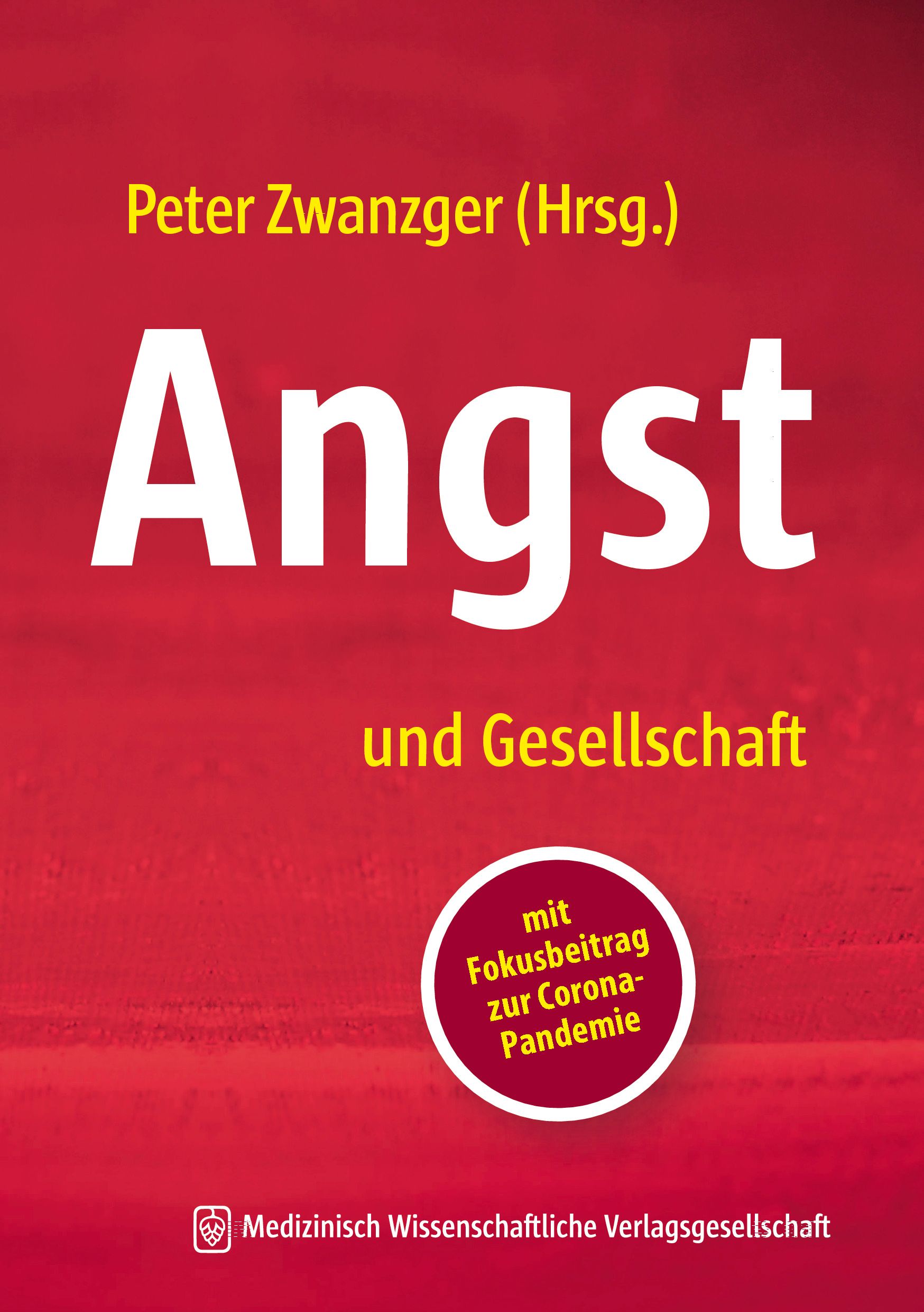 Buchcover mit Titel "Angst und Gesellschaft". Autor: Peter Zwanzger. Mit Fokusbeitrag zur Corona-Pandemie. Verlag: Medizinisch Wissenschaftliche Verlagsgesellschaft.
