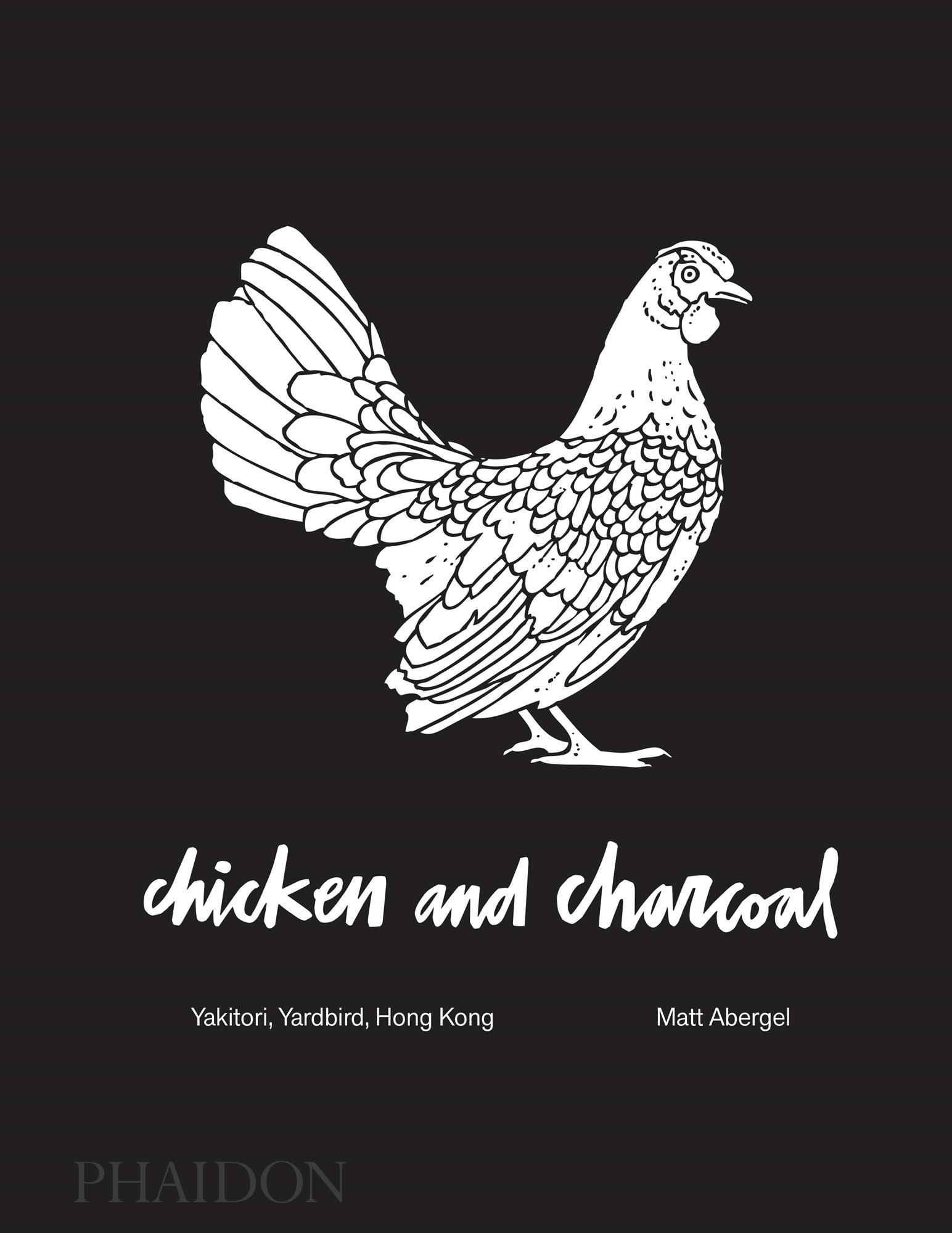 Buchcover mit weißer Hühnerzeichnung auf schwarzem Hintergrund. Titel: chicken and charcoal. Autor: Matt Abergel. Verlag: Phaidon.