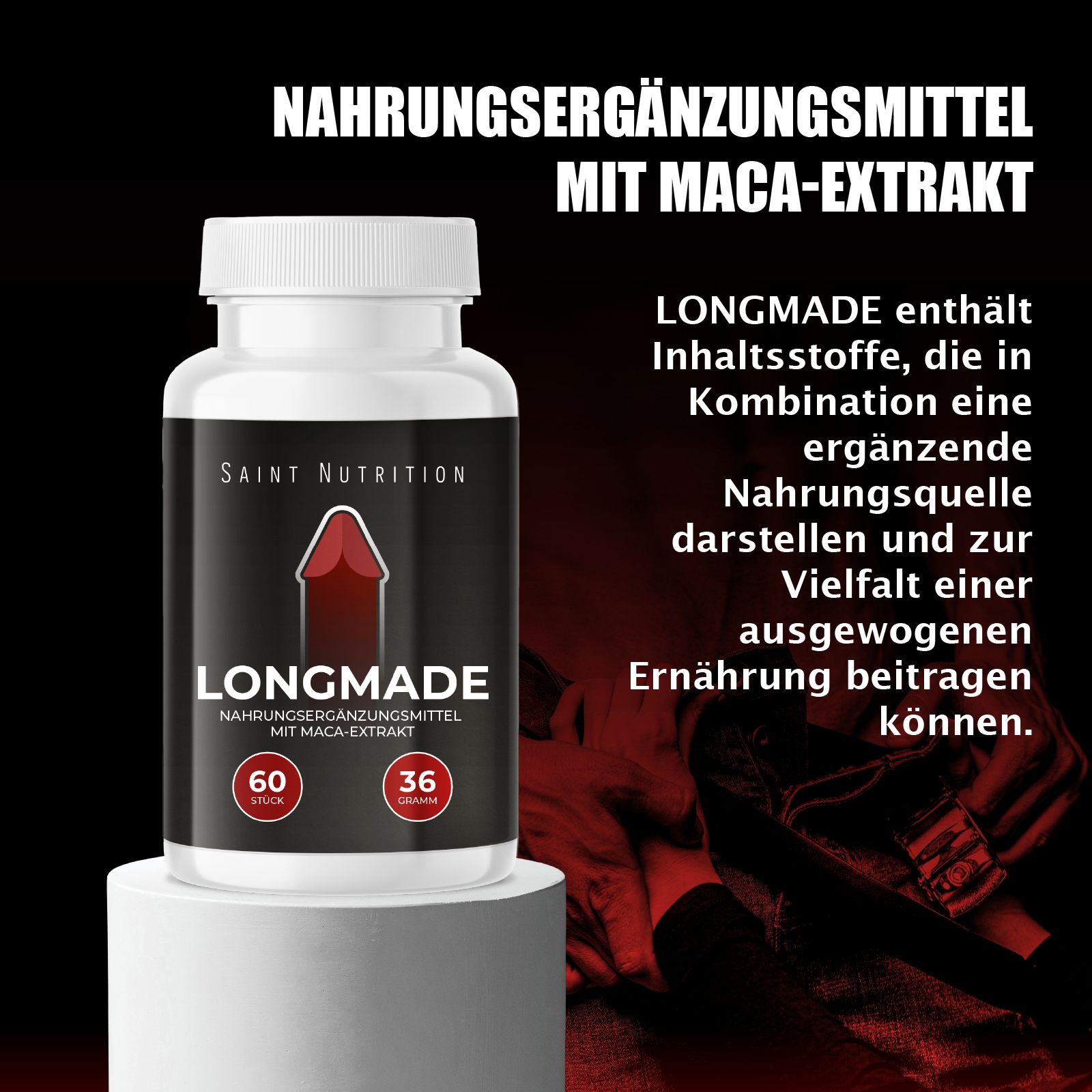 Produktflasche auf Podest. Schwarzer Hintergrund. Aufschrift: LONGMADE, Nahrungsergänzungsmittel mit Maca-Extrakt. Marke: Saint Nutrition.