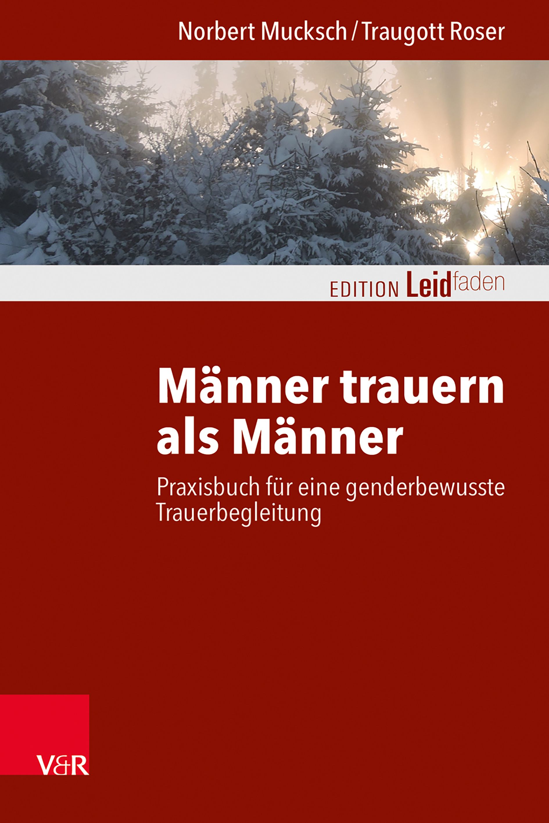 Buchcover: "Männer trauern als Männer". Titel in Weiß auf rotem Hintergrund. Autoren: Norbert Mucksch/Traugott Roser. Verlag V&R.