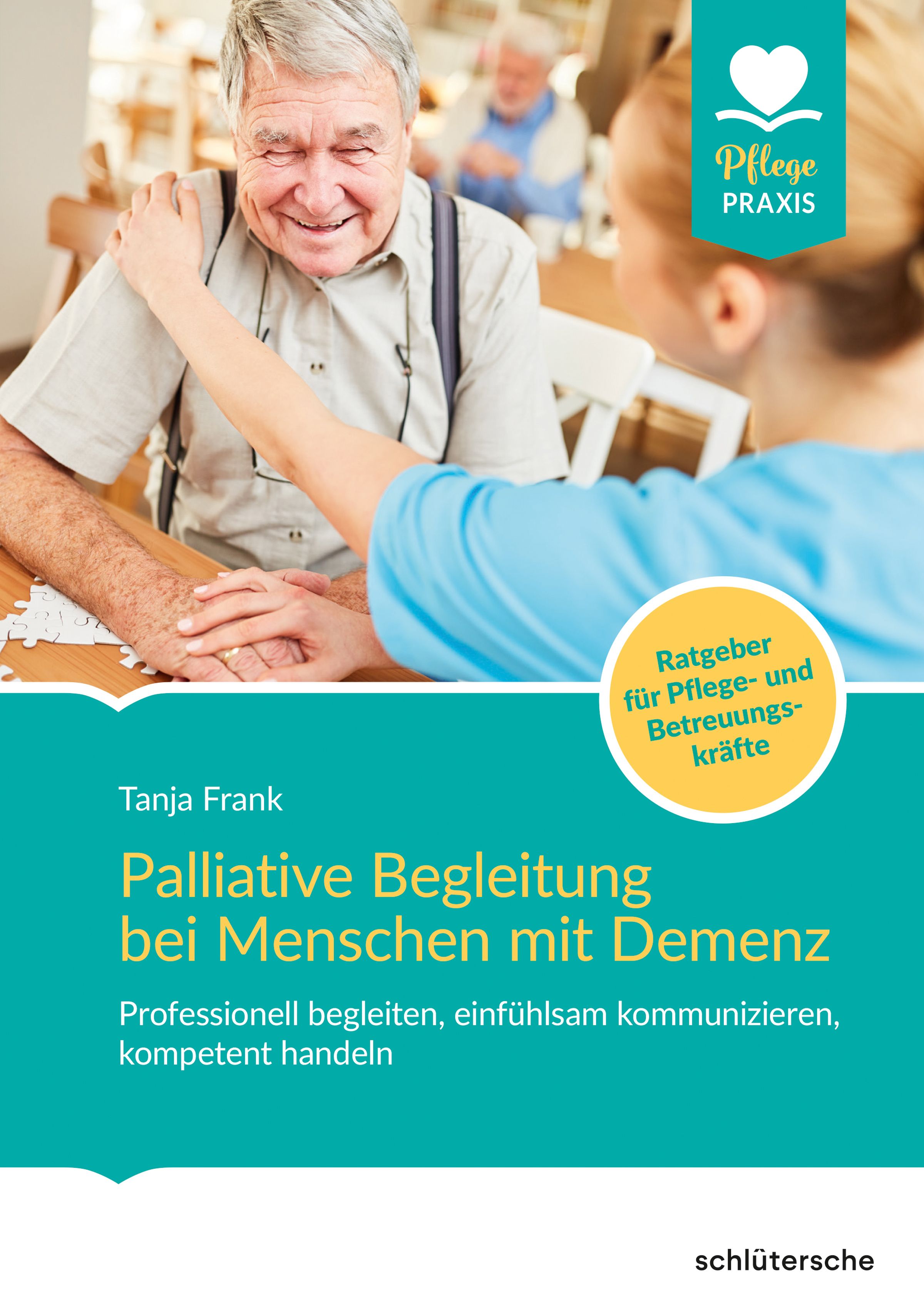 Buchcover: Palliative Begleitung bei Menschen mit Demenz. Autorin: Tanja Frank. Ratgeber für Pflege- und Betreuungskräfte.