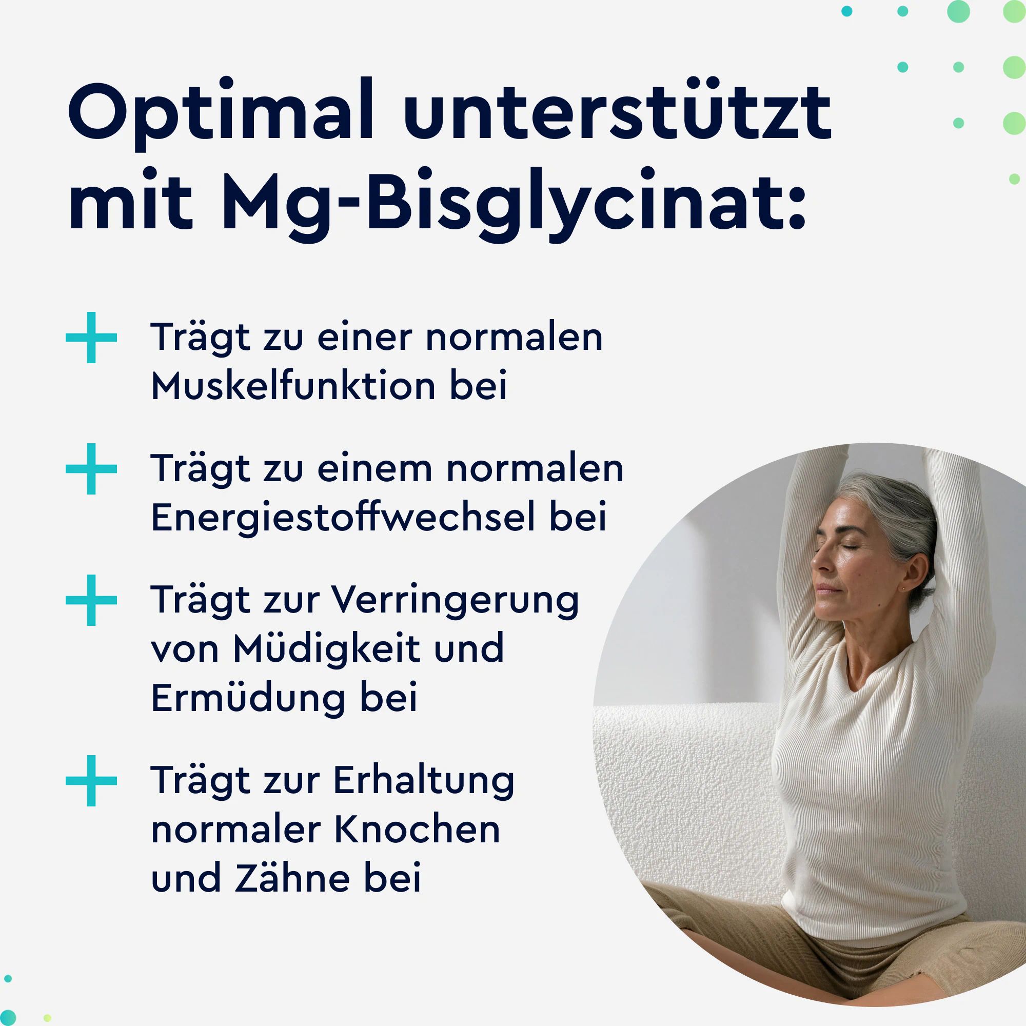 Frau in Yoga-Pose. Text: Optimal unterstützt mit Mg-Bisglycinat. Vorteile: Muskelfunktion, Energiestoffwechsel, Müdigkeit, Knochen.
