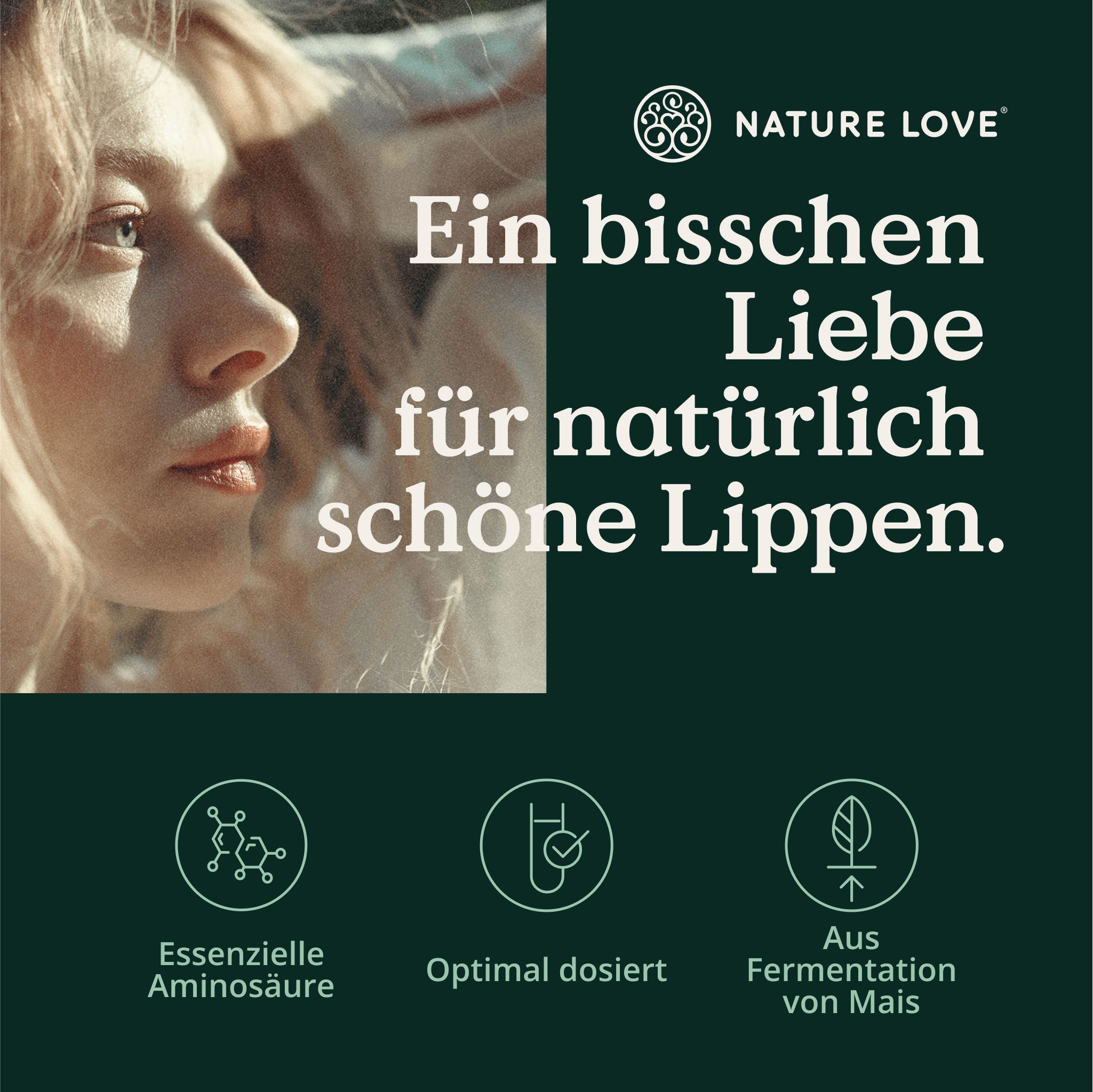 Frau mit Lippen. Text: Essenzielle Aminosäure, optimal dosiert, aus Fermentation von Mais. Marke: NATURE LOVE®.