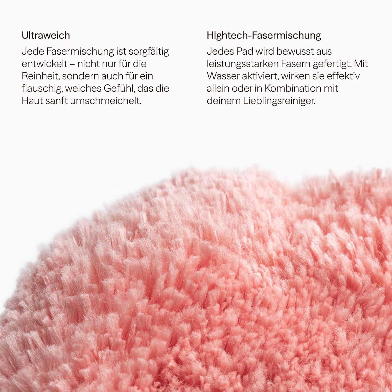 Rosa, flauschiges Pad. Text: Ultraweich. Jede Fasermischung ist sorgfältig entwickelt, für ein flauschig, weiches Gefühl, das die Haut sanft umschmeichelt.