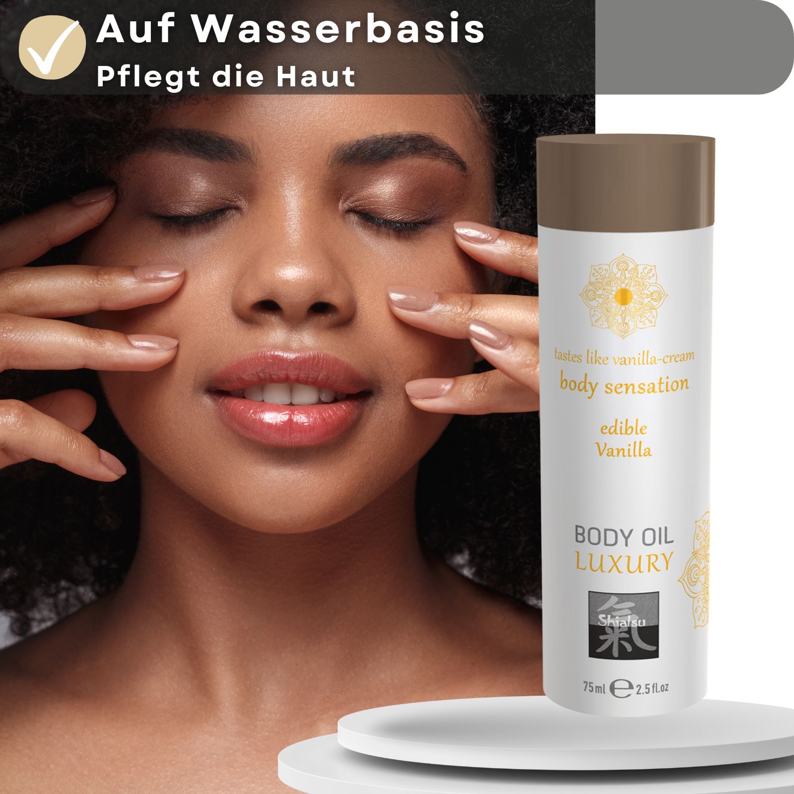 Frau mit geschlossenen Augen. Produkt daneben: Body Oil Luxury, Shiatsu, 75 ml, 2.5 fl oz. Text: Auf Wasserbasis, Pflegt die Haut, edible Vanilla.