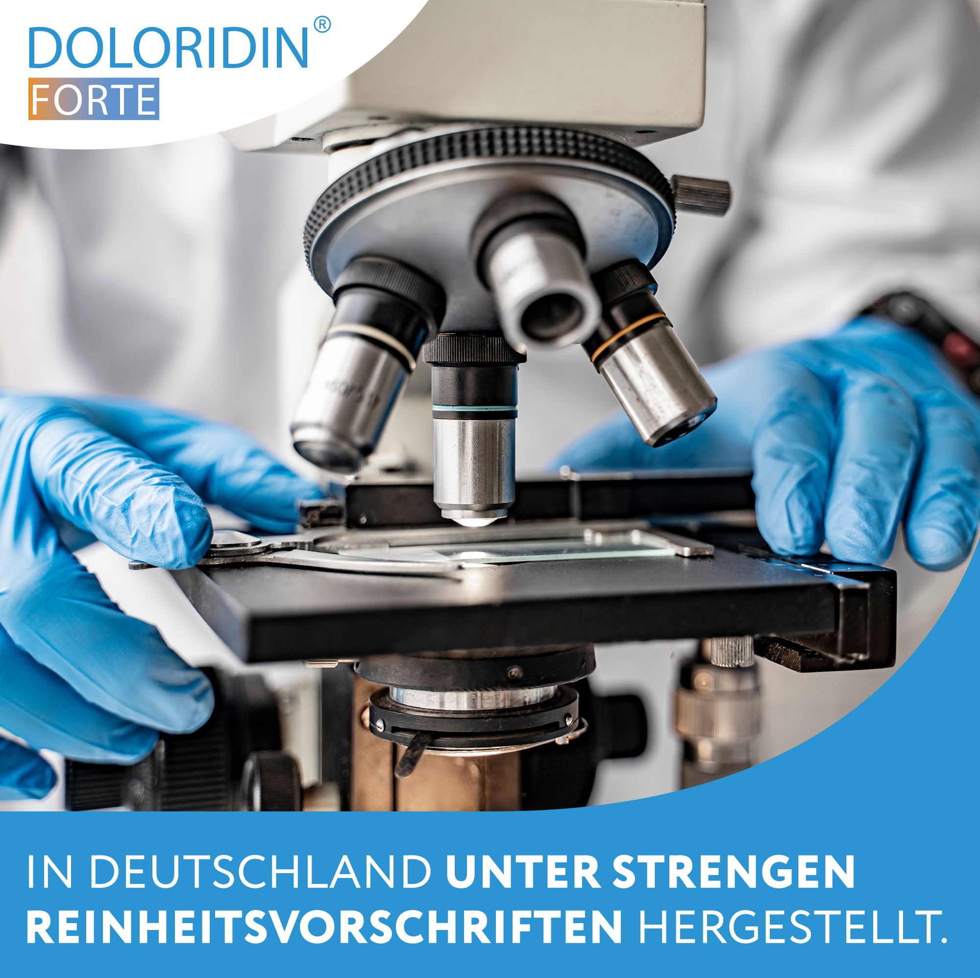 Mikroskop mit Händen in blauen Handschuhen. Text: Doloridin Forte, hergestellt unter strengen Reinheitsvorschriften.