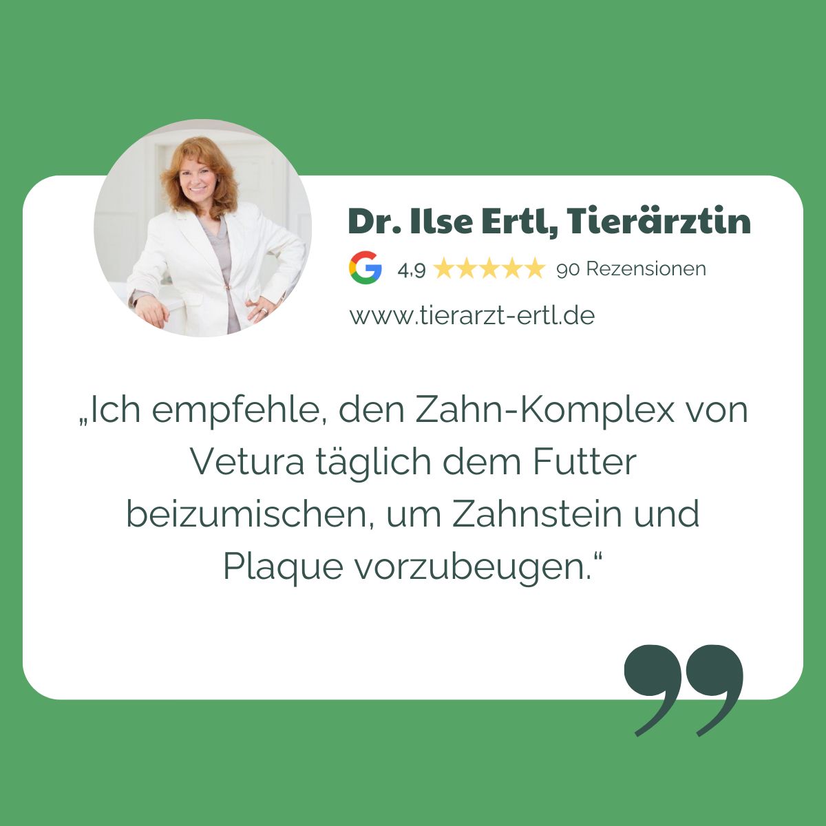 Zitier-Layout mit Zitat von Dr. Ilse Ertl, Tierärztin. Text: Ich empfehle den Zahnpflege-Komplex von Vetura.