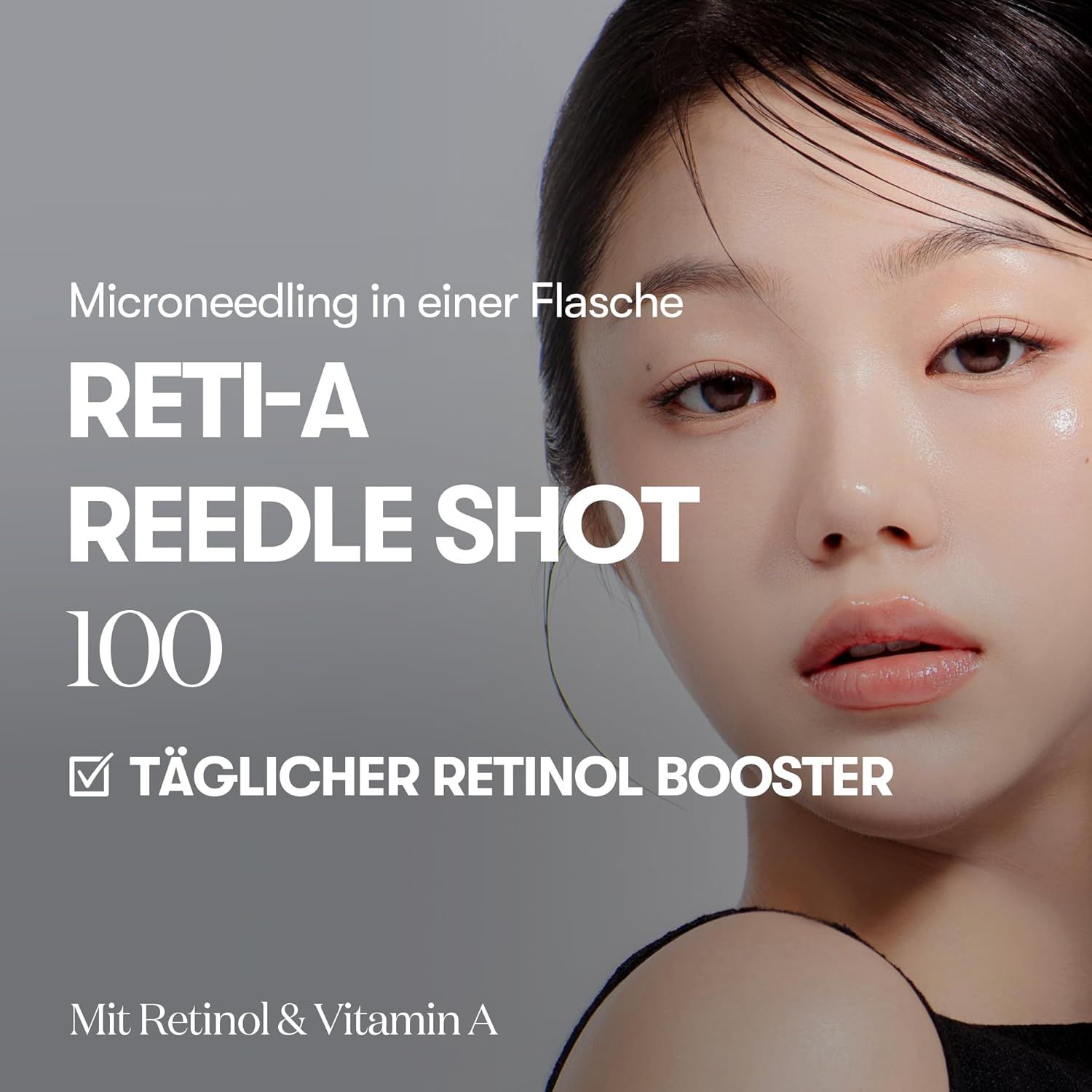 Nahaufnahme eines Gesichts mit Text: Reti-A Reedle Shot 100, Tägliche Retinol-Booster.