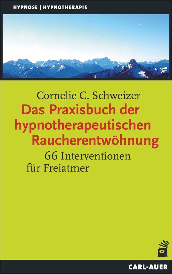 Buchcover: "Das Praxisbuch der hypnotherapeutischen Raucherentwöhnung". Autorin: Cornelie C. Schweizer. Verlag: Carl-Auer. Titel in Rot auf gelbem Hintergrund.