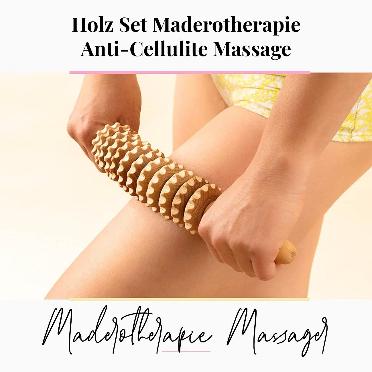 Person massiert Bein mit Holzroller. Text: Holz Set Maderotherapie Anti-Cellulite Massage.