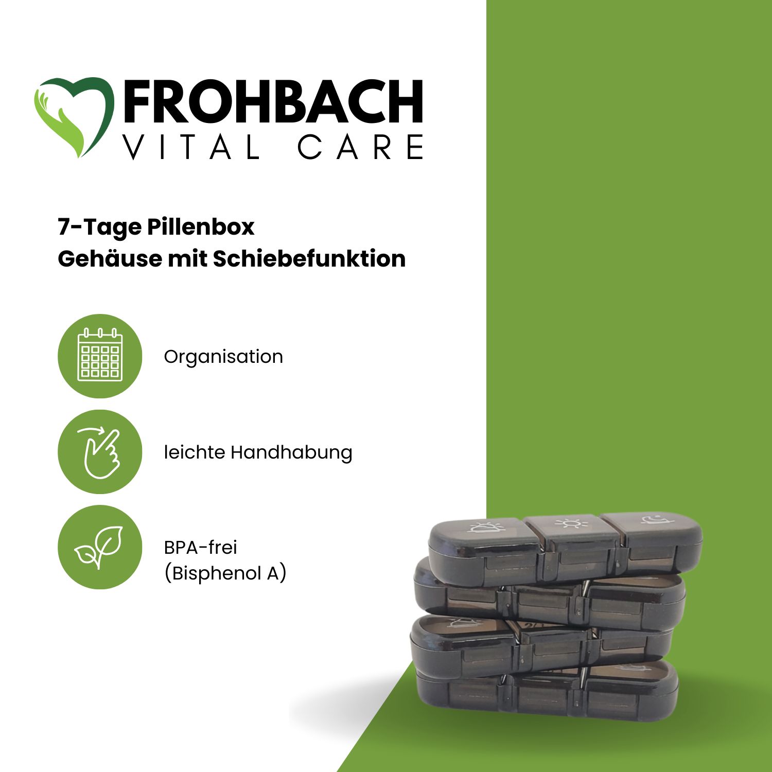 Tablettenboxen gestapelt. Text: Frohbach Vital Care, 7-Tage Pillenbox, Gehäuse mit Schiebefunktion, Organisation, leichte Handhabung, BPA-frei.