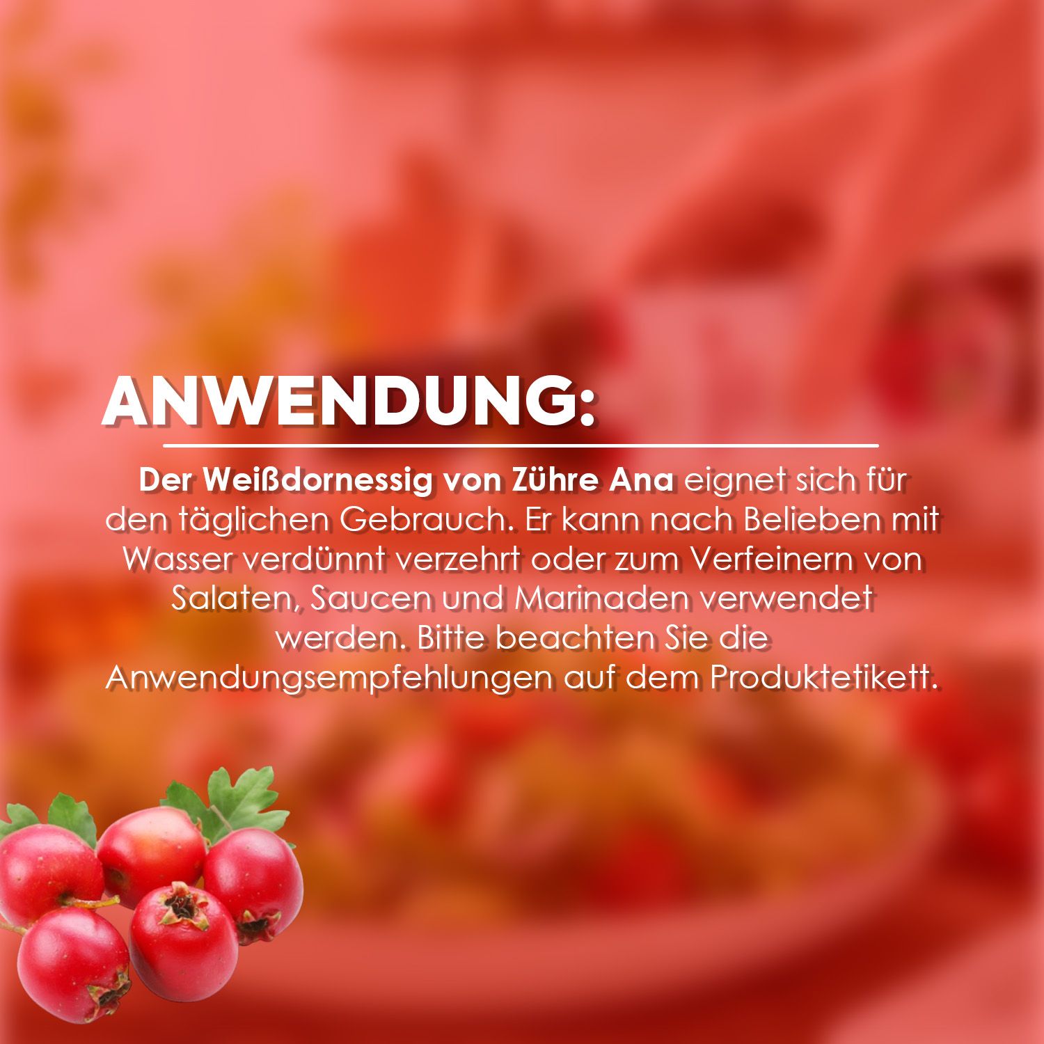 Weißdornessig von Zühre Ana: Anwendungshinweise auf rotem Hintergrund mit Weißdornbeeren.