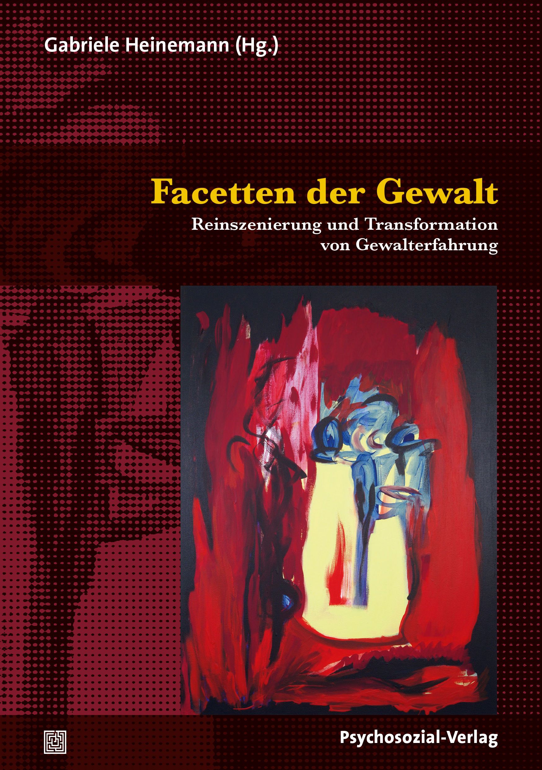 Buchcover mit Titel "Facetten der Gewalt". Autorin: Gabriele Heinemann. Verlag: Psychosozial-Verlag. Abstraktes Gemälde in Rot, Gelb und Blau.