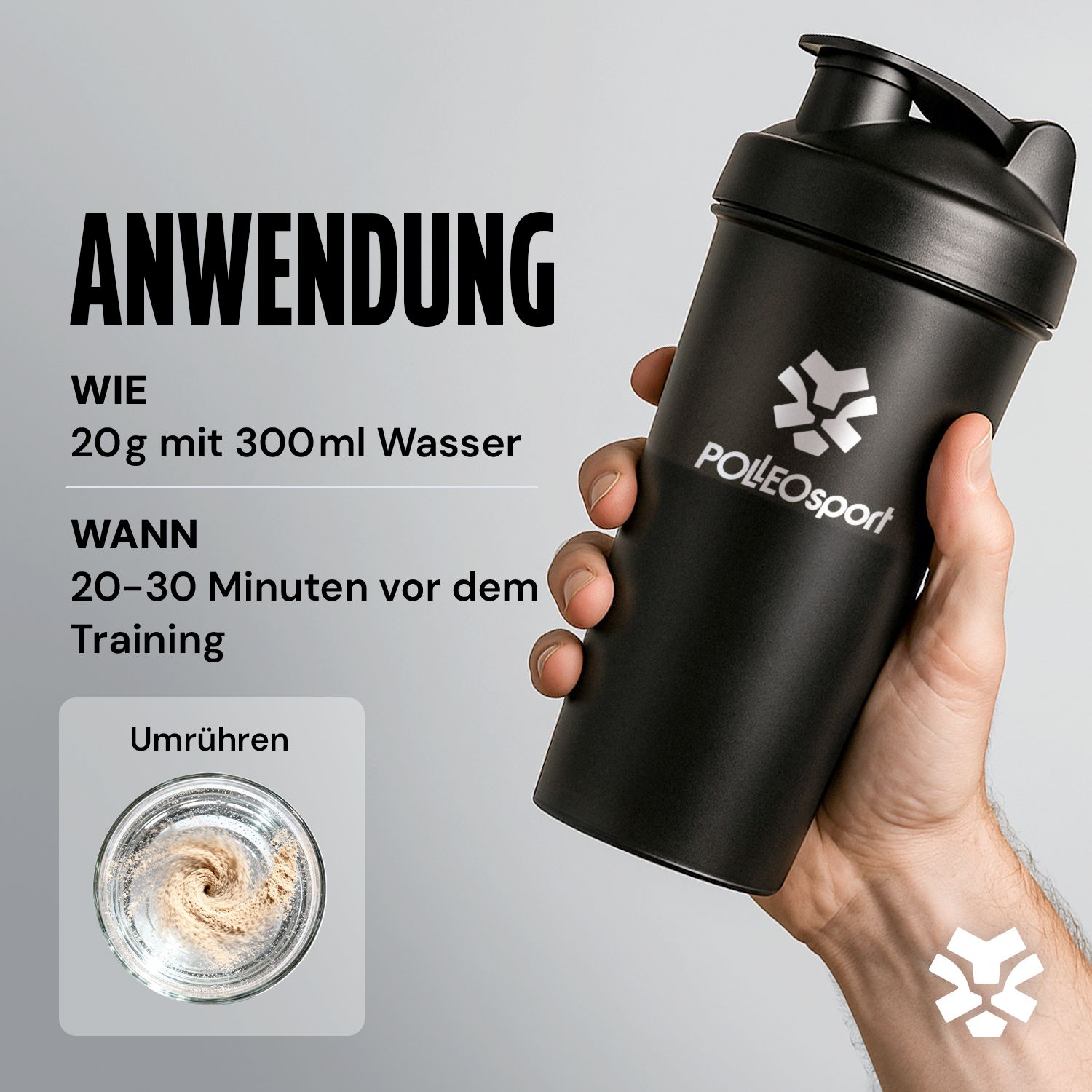 Schwarzer Shaker mit PolleoSport Logo. Text: Anwendung. 20g mit 300ml Wasser. Wann: 20-30 Minuten vor dem Training. Umrühren. Inhalt sichtbar.