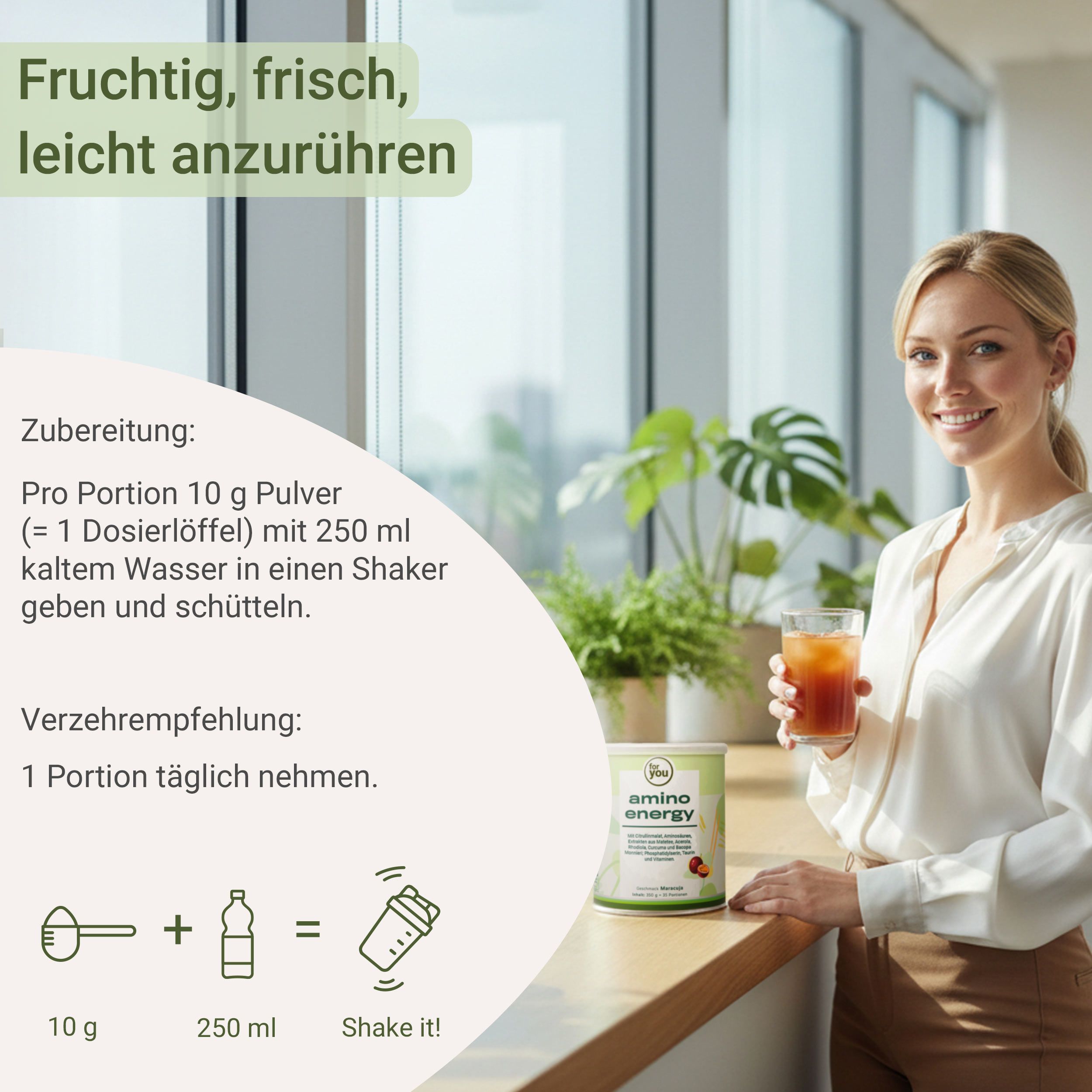 Frau mit Getränk und Dose "for you amino energy". Text: Pro Portion 10 g Pulver mit 250 ml Wasser in Shaker geben. 1 Portion täglich.
