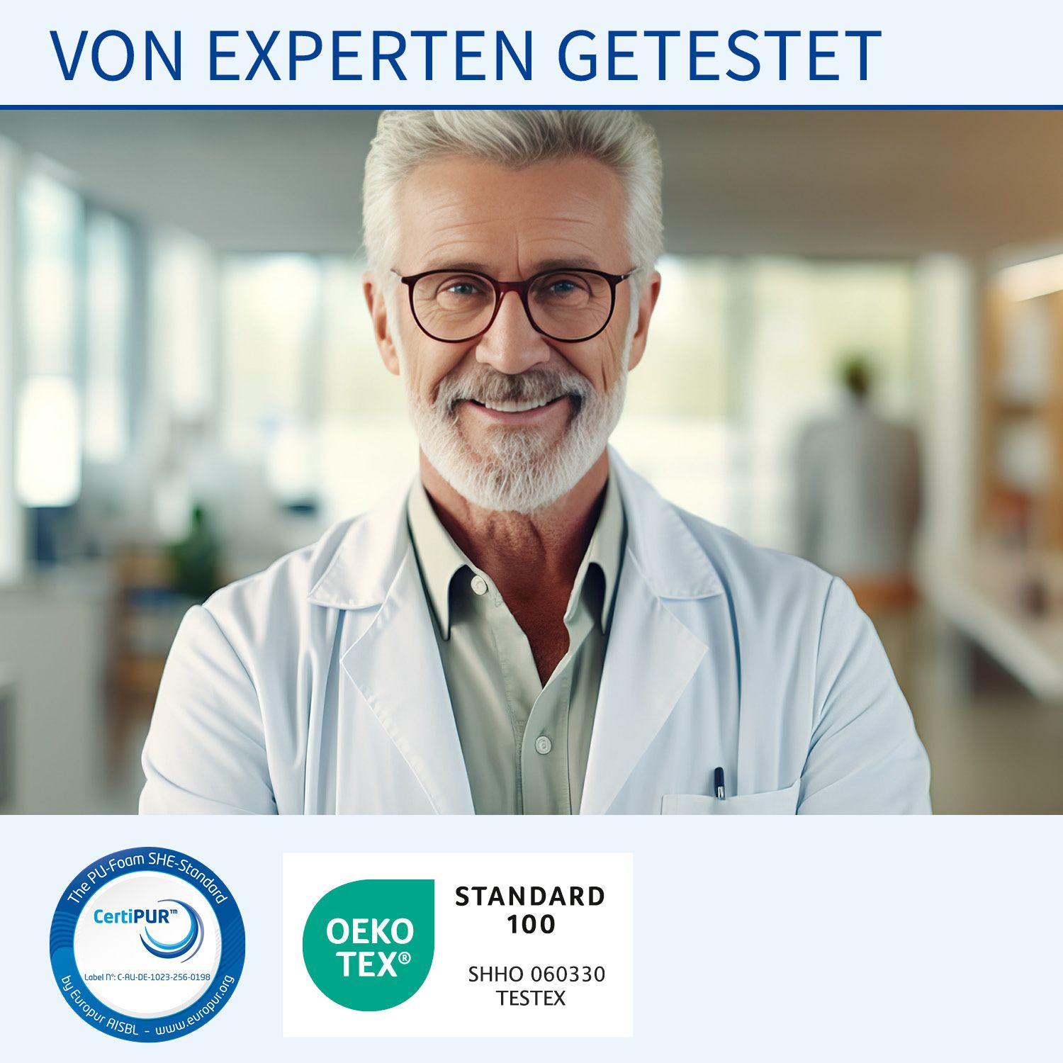 Porträt eines Mannes im weißen Kittel. Text: Von Experten getestet. Zertifizierungen: CertiPUR, OEKO-TEX Standard 100.