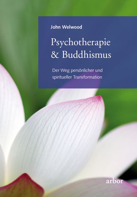 Buchcover mit Titel Psychotherapie & Buddhismus. Autor: John Welwood. Verlag: arbor. Abgebildet ist eine Lotusblüte.
