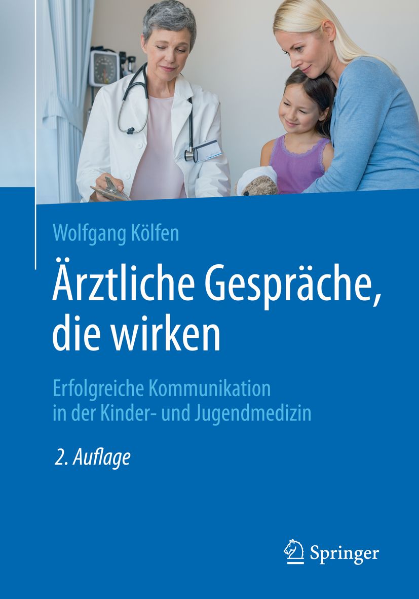 Buchcover: "Ärztliche Gespräche, die wirken". Autor: Wolfgang Kölfen. Verlag: Springer. Untertitel: Erfolgreiche Kommunikation in der Kinder- und Jugendmedizin.