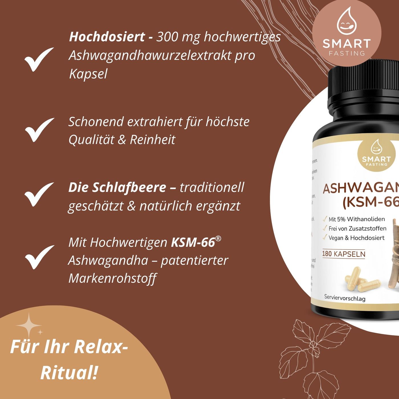 Produktflasche mit Ashwagandha (KSM-66®) und Text. Hochdosiert, schonend extrahiert, traditionell geschätzt, mit KSM-66® Markenrohstoff.
