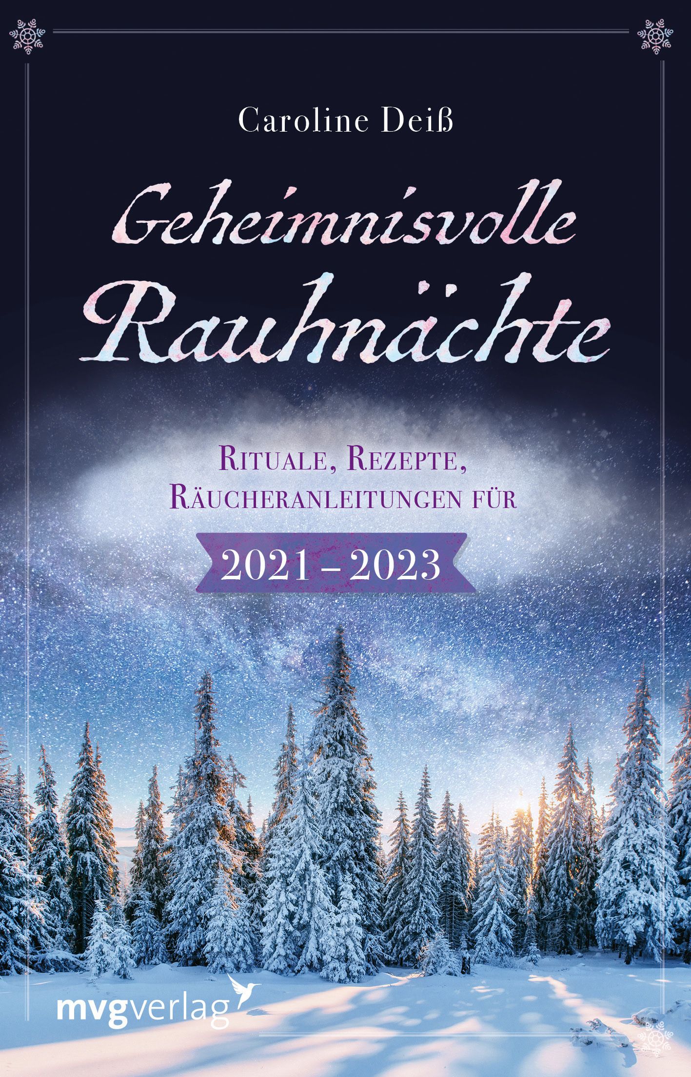 Buchcover mit Winterlandschaft. Titel: Geheimnisvolle Rauhnächte. Autor: Caroline Deiß. Untertitel: Rituale, Rezepte, Räucheranleitungen für 2021-2023.