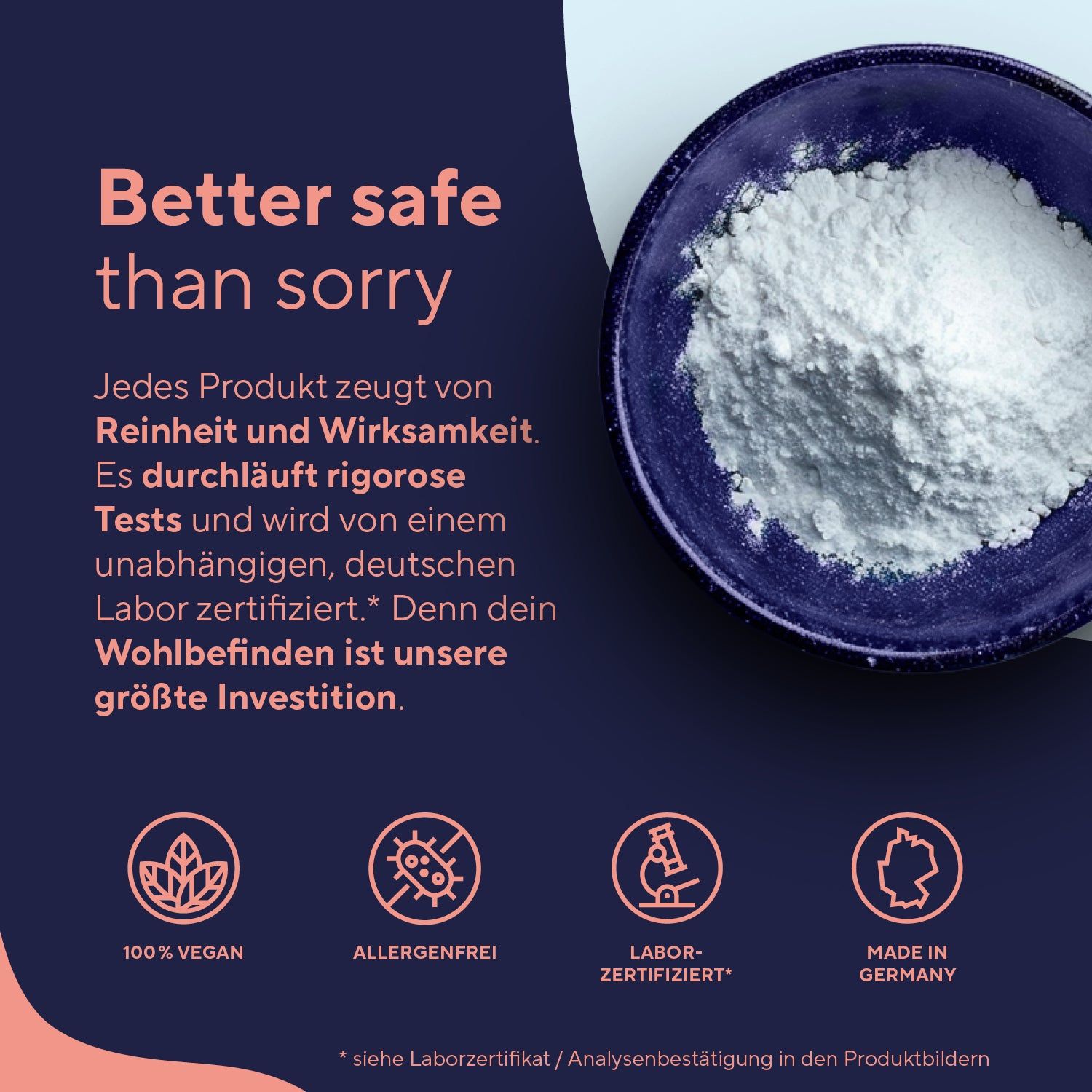 Text: Better safe than sorry. 100% vegan, allergenfrei, laborzertifiziert, Made in Germany. Logos.