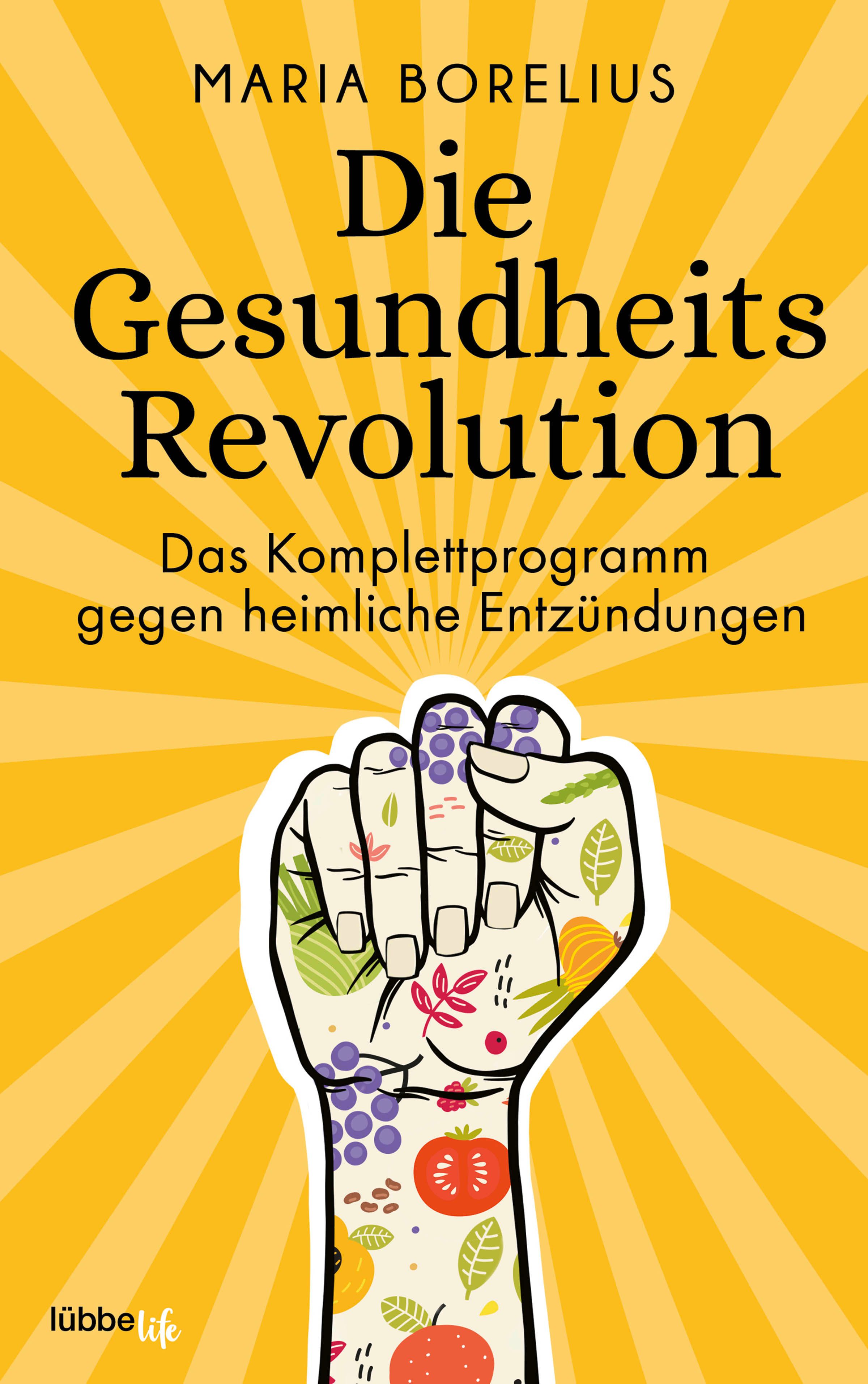 Buchcover mit gelbem Hintergrund. Titel: Die Gesundheitsrevolution. Autor: Maria Borelius. Gezeichnete Faust mit Obst und Gemüse.