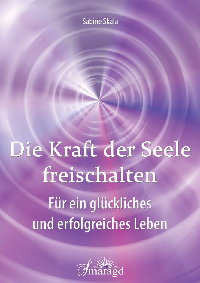 Buchcover mit lila Hintergrund und spiralförmigem Muster. Titel: Die Kraft der Seele freischalten. Autor: Sabine Skala. Verlag: Smaragd.