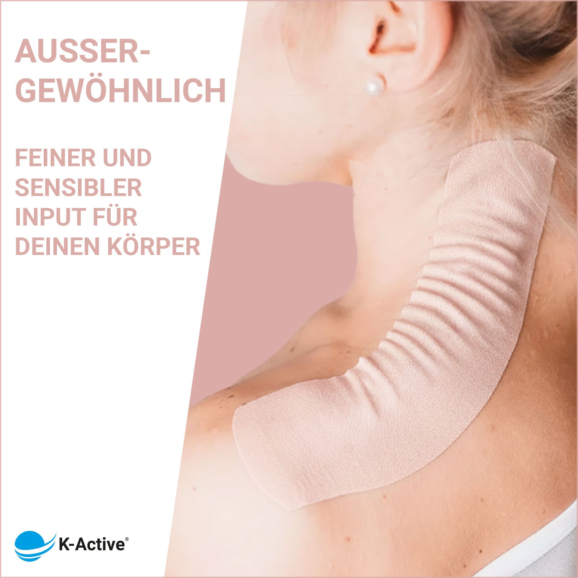 Frau mit K-Active Tape Gentle am Hals. Text: Aussergewöhnlich. Feiner und sensibler Input für deinen Körper. Logo K-Active.