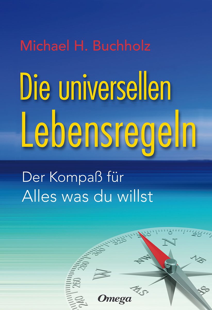 Buchcover mit Titel "Die universellen Lebensregeln". Autor: Michael H. Buchholz. Kompass-Illustration. Verlag Omega.