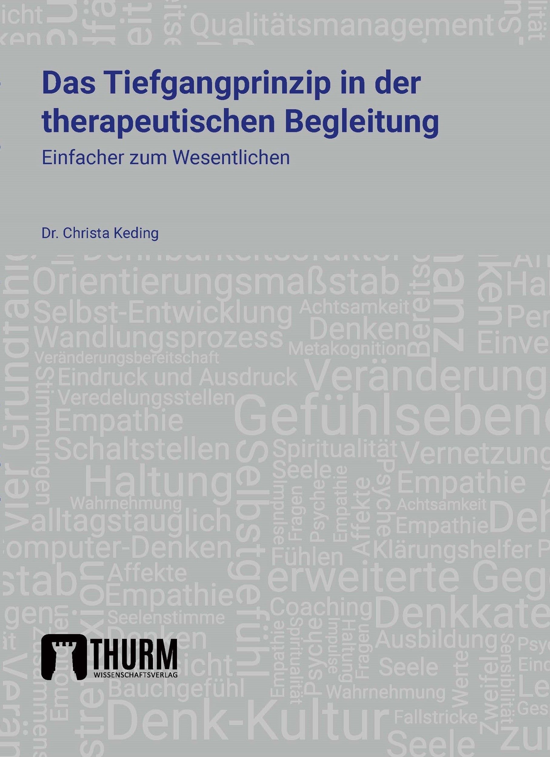 Buchcover: „Das Tiefgangprinzip in der therapeutischen Begleitung“. Autorin: Dr. Christa Keding. Verlag: THURM Wissenschaftsverlag.