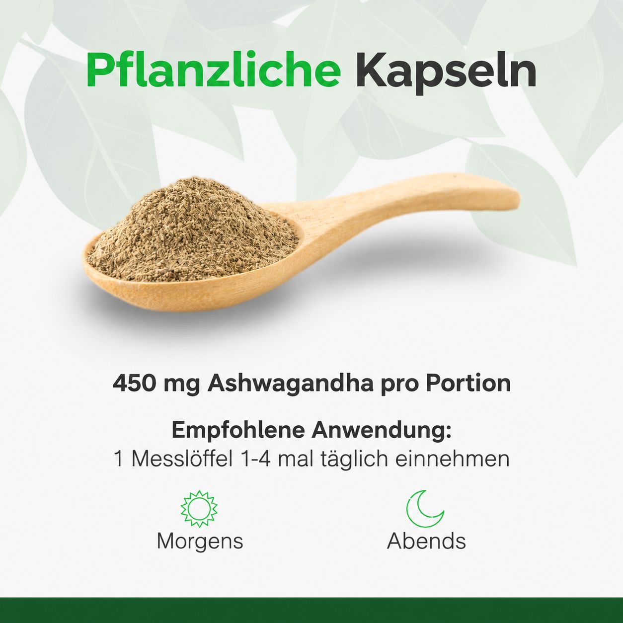Pflanzliche Kapseln: 450 mg Ashwagandha pro Portion. Morgens und Abends einnehmen.