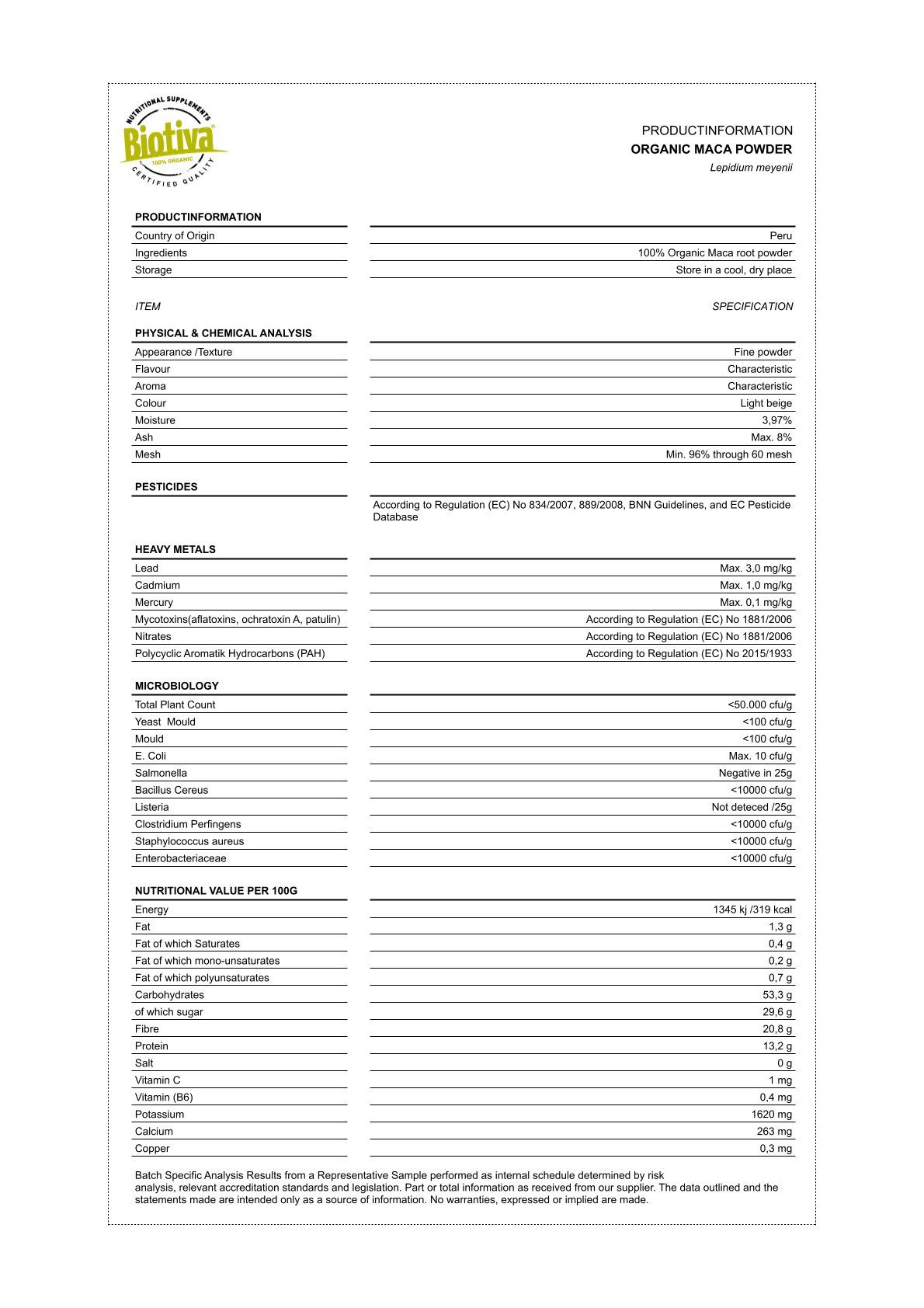 Produktinformationen zu Biotiva Maca Pulver. Enthält Angaben zu Herkunft, Inhaltsstoffen, physikalischen und chemischen Analysen.