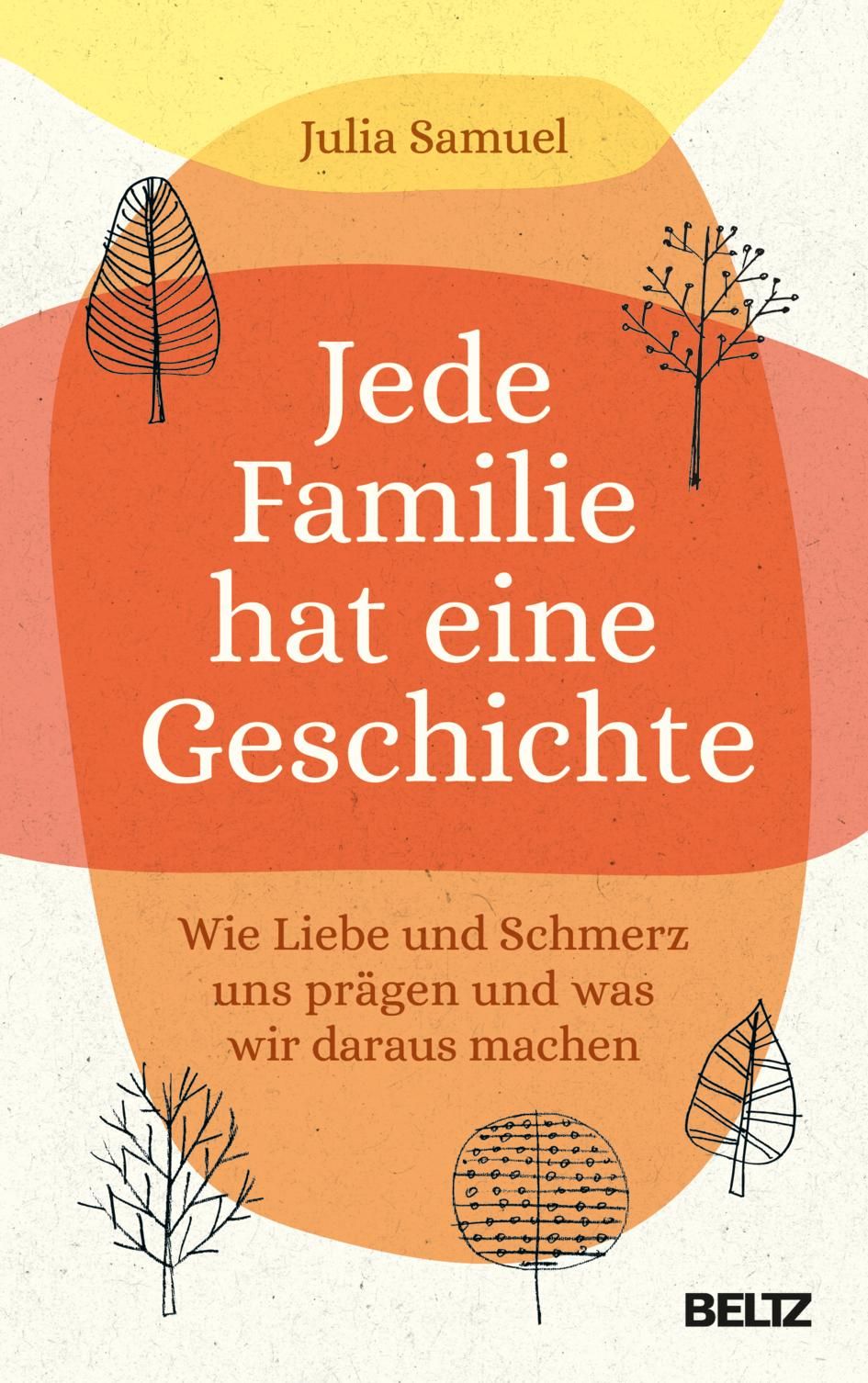 Buchcover mit Titel "Jede Familie hat eine Geschichte". Orangefarbener Hintergrund mit Bäumen. Autorin: Julia Samuel. Verlag: BELTZ.